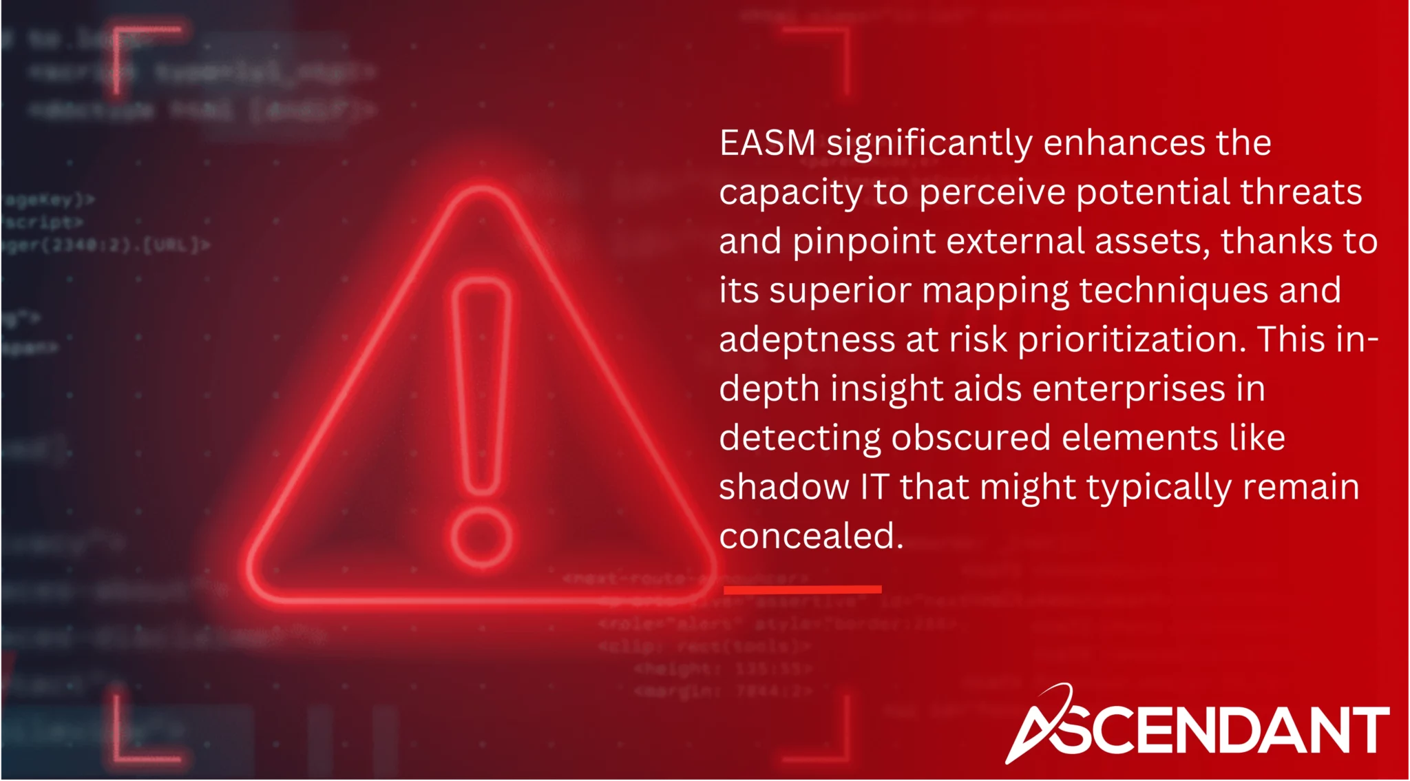 EASM significantly enhances the capacity to perceive potential threats and pinpoint external assets, thanks to its superior mapping techniques and adeptness at risk prioritization. This in-depth insight aids enterprises in detecting obscured elements like shadow IT that might typically remain concealed. 