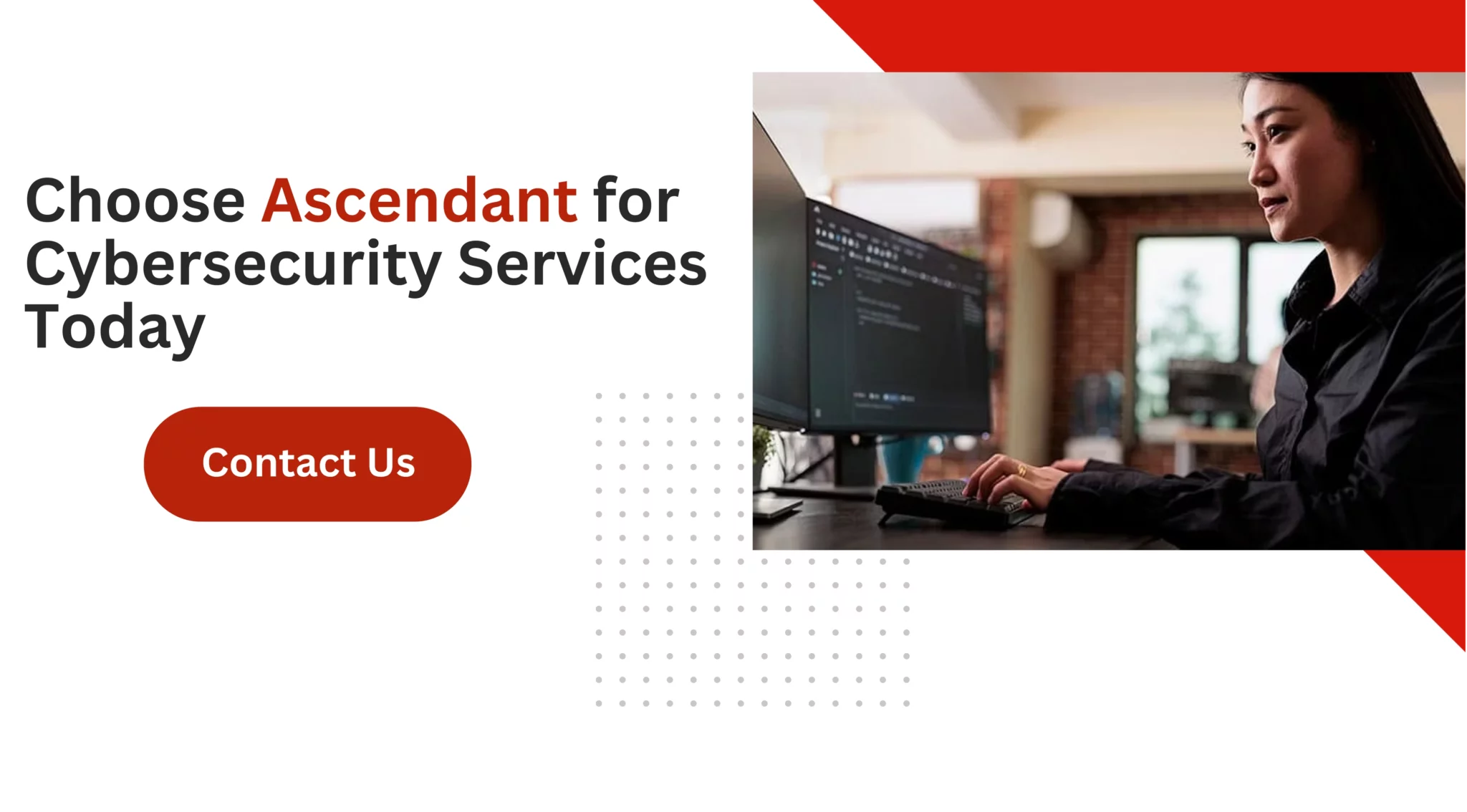 Choose Ascendant for Cybersecurity Services Today 