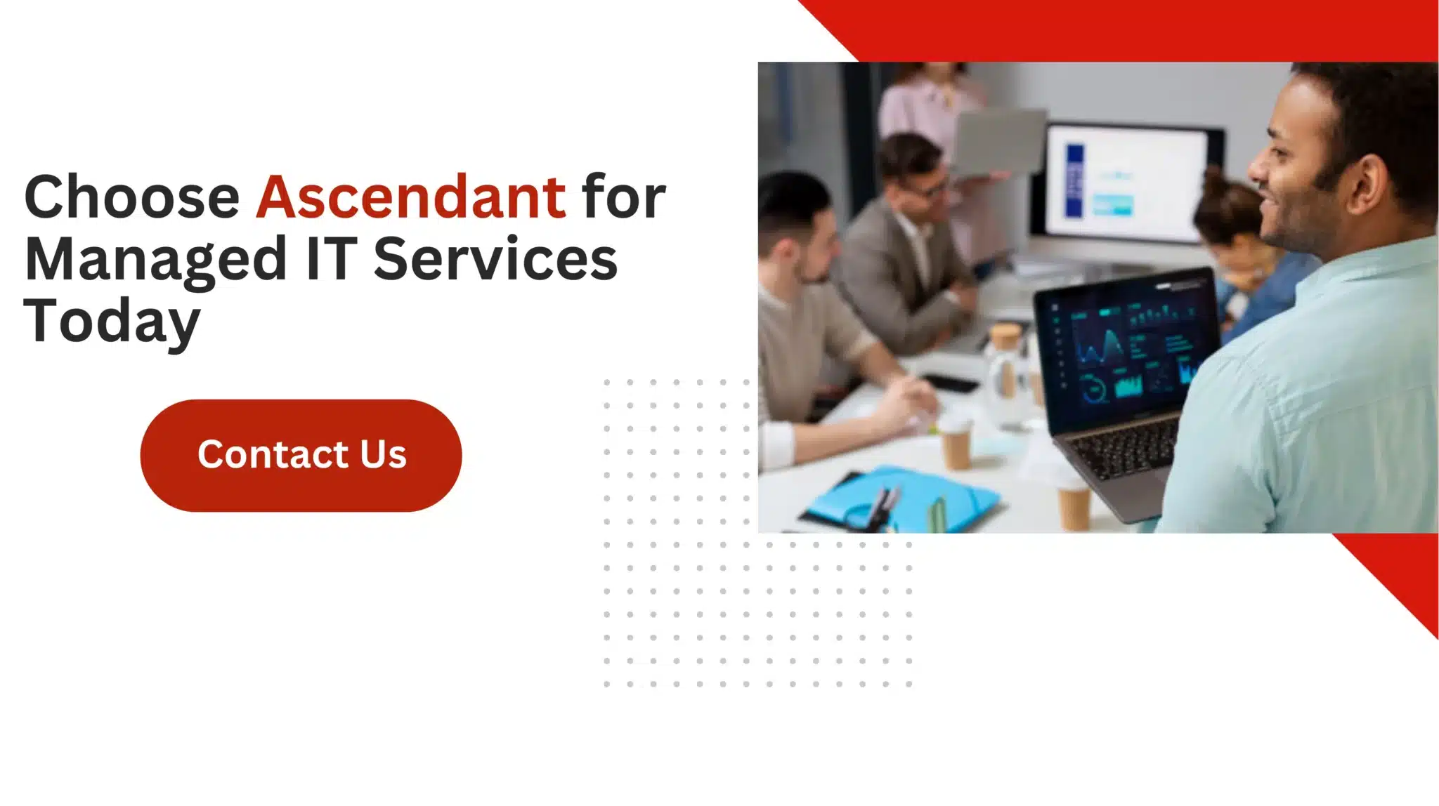 Choose Ascendant for Managed IT Services Today 