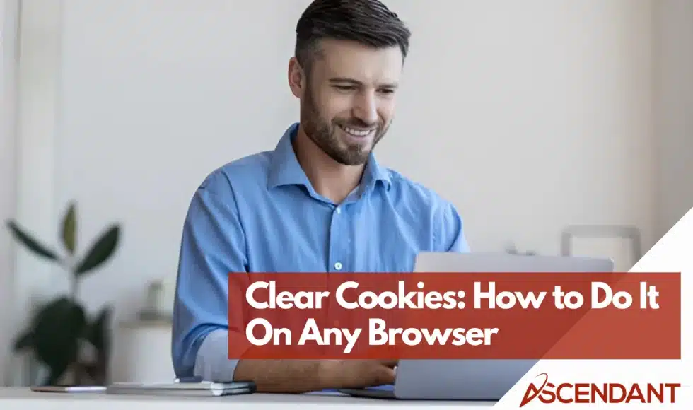 Clear Cookies: How to Do It On Any Browser