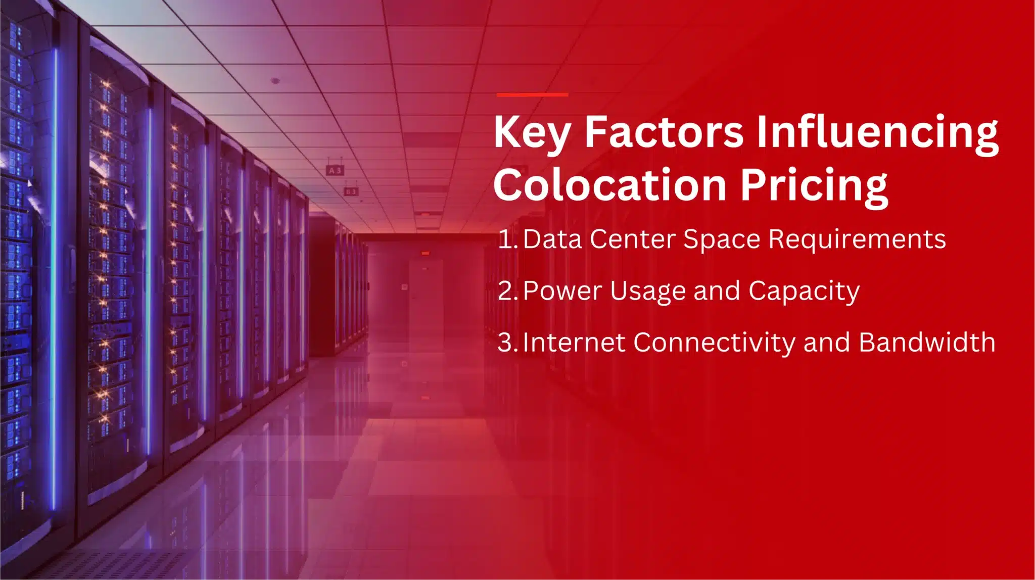Key Factors Influencing Colocation Pricing
1. Data Center Space Requirements
2. Power Usage and Capacity
3. Internet Connectivity and Bandwidth