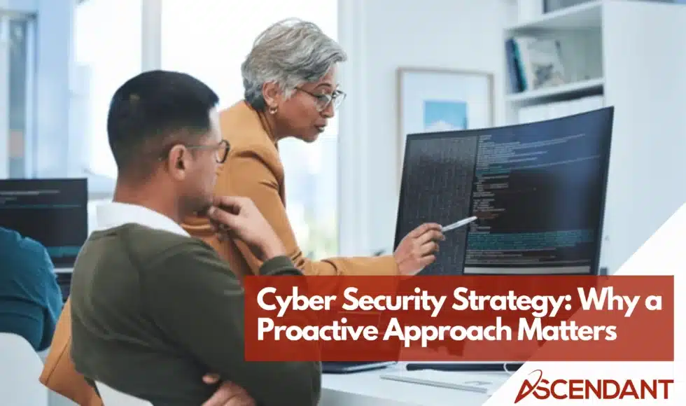 Cyber Security Strategy Why a Proactive Approach Matters