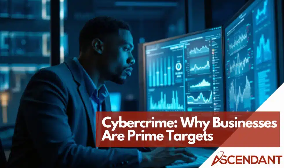 Cybercrime Why Businesses Are Prime Targets