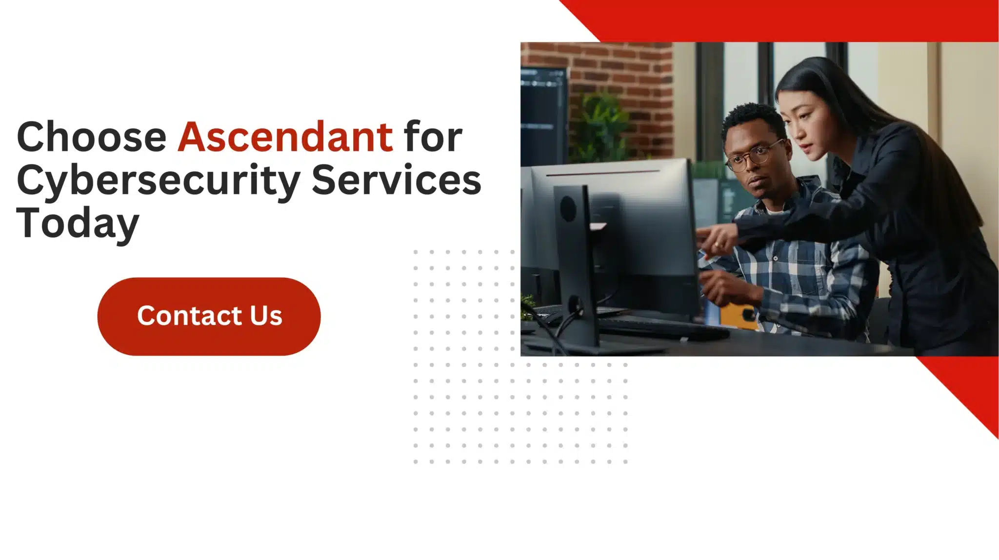 Choose Ascendant for Cybersecurity Services Today 