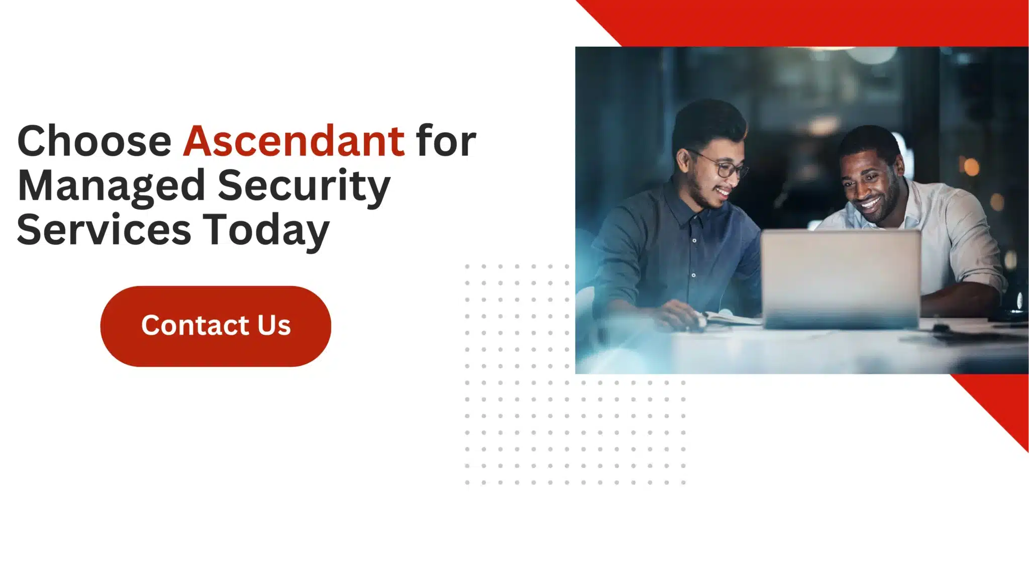 Choose Ascendant for Managed Security Services Today 