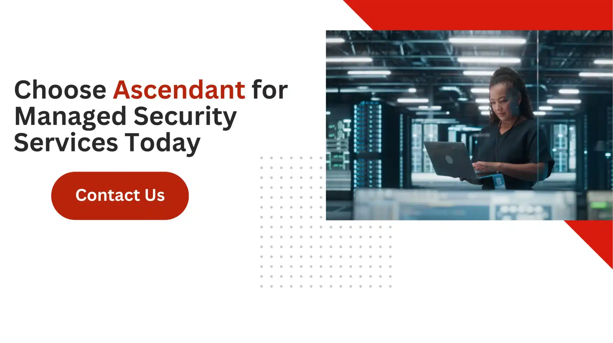 Choose Ascendant for Managed Security Services Today 