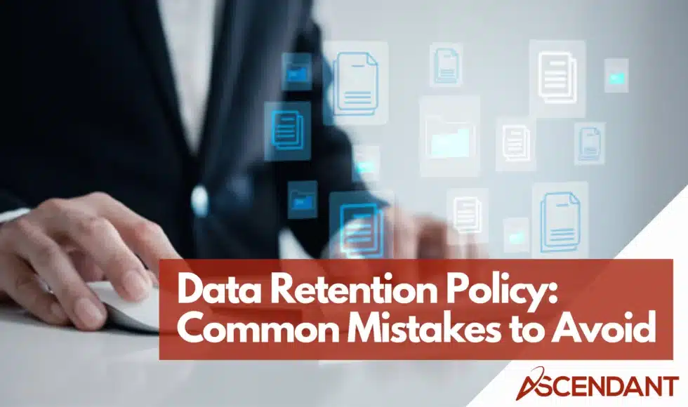 Data Retention Policy: Common Mistakes to Avoid