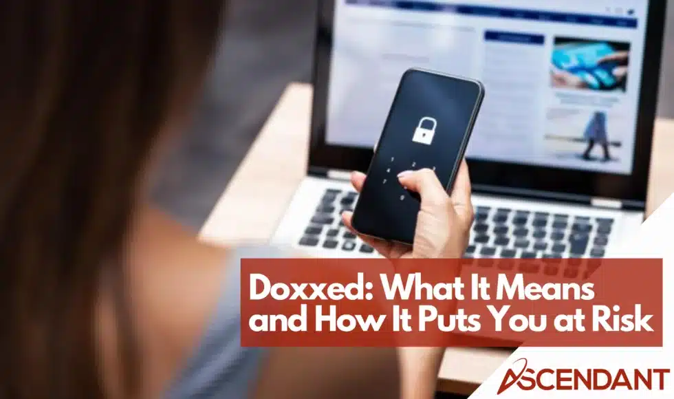 Doxxed: What It Means and How It Puts You at Risk