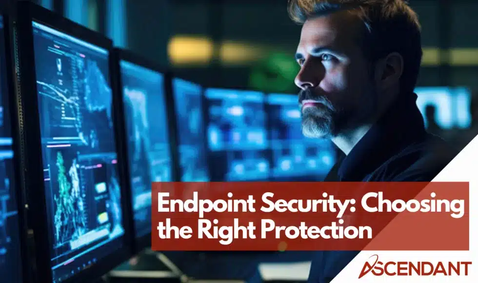 Endpoint Security: Choosing the Right Protection