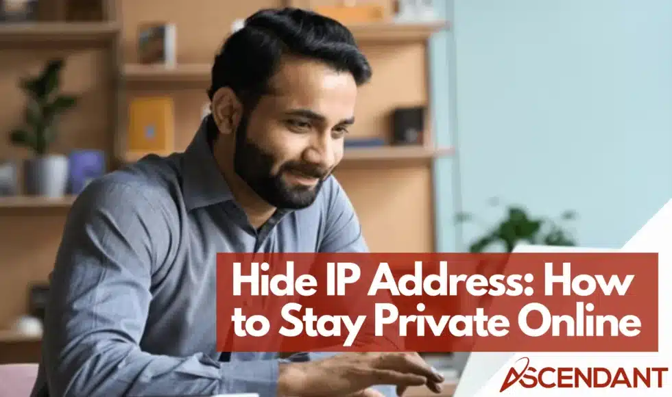 Hide IP Address: How to Stay Private Online