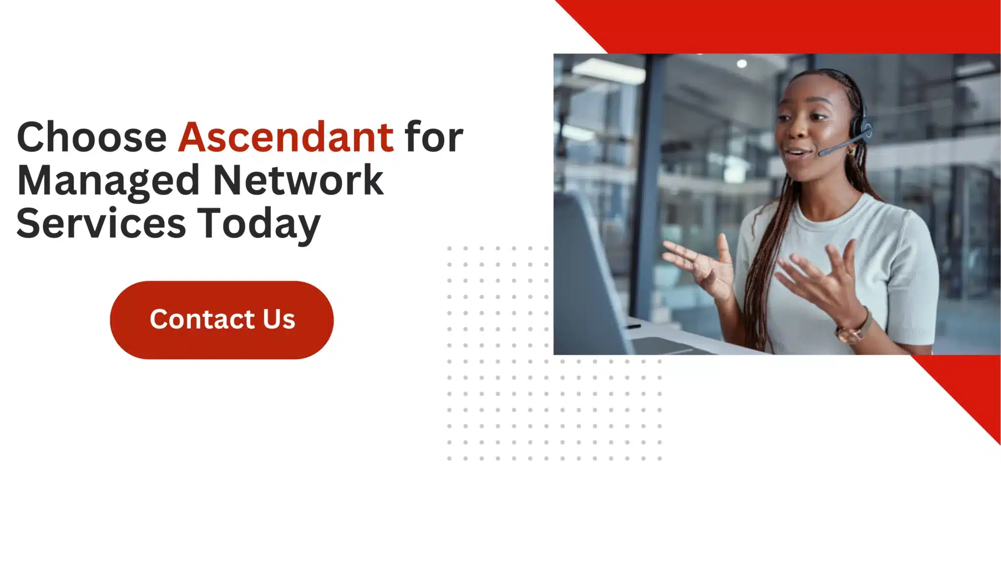 Choose Ascendant for Managed Network Services Today 