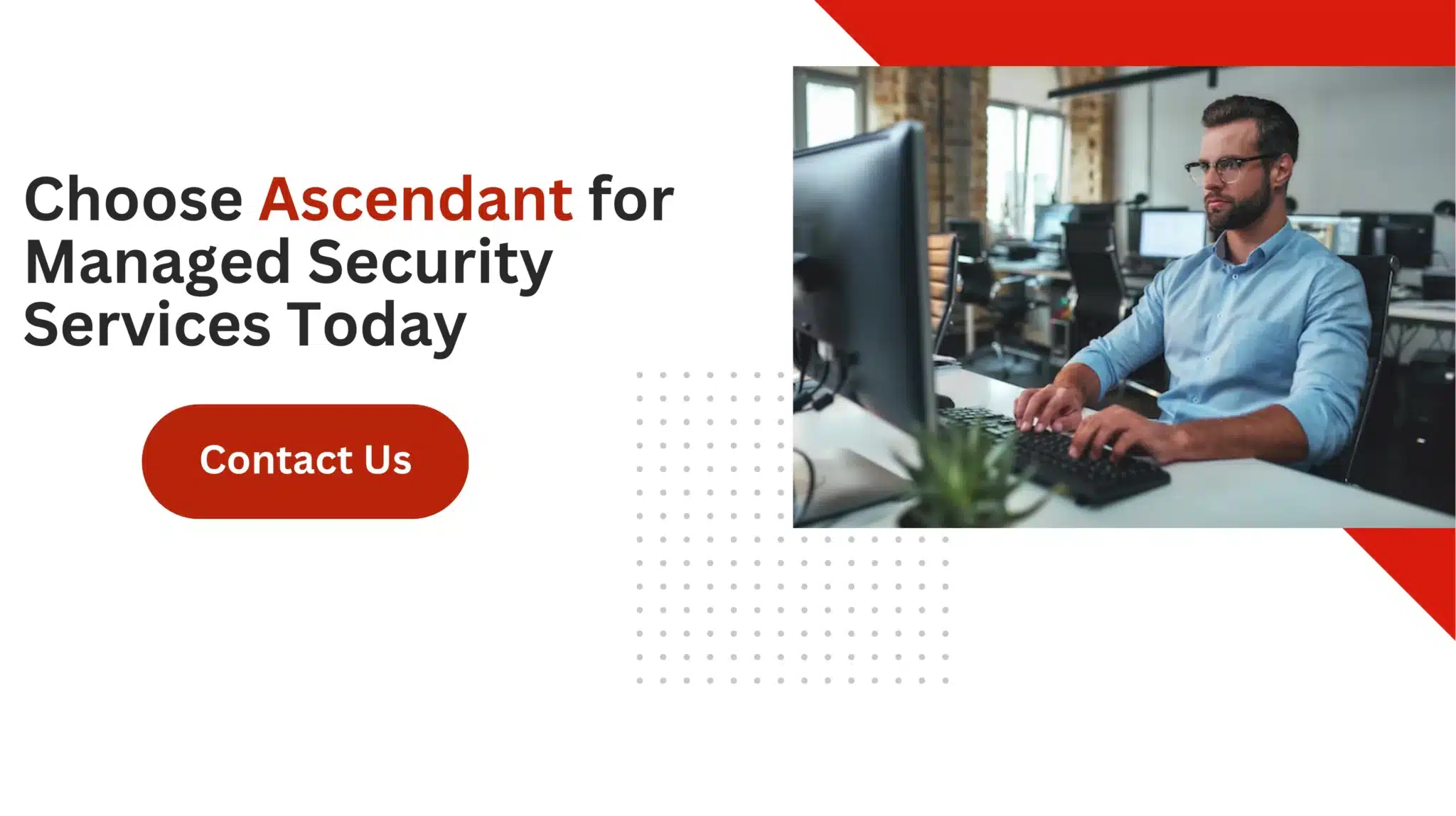 Choose Ascendant for Managed Security Services Today 