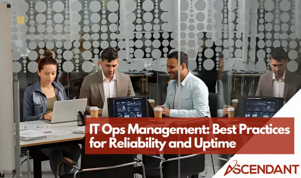 IT Ops Management : Best Practices for Reliability and Uptime