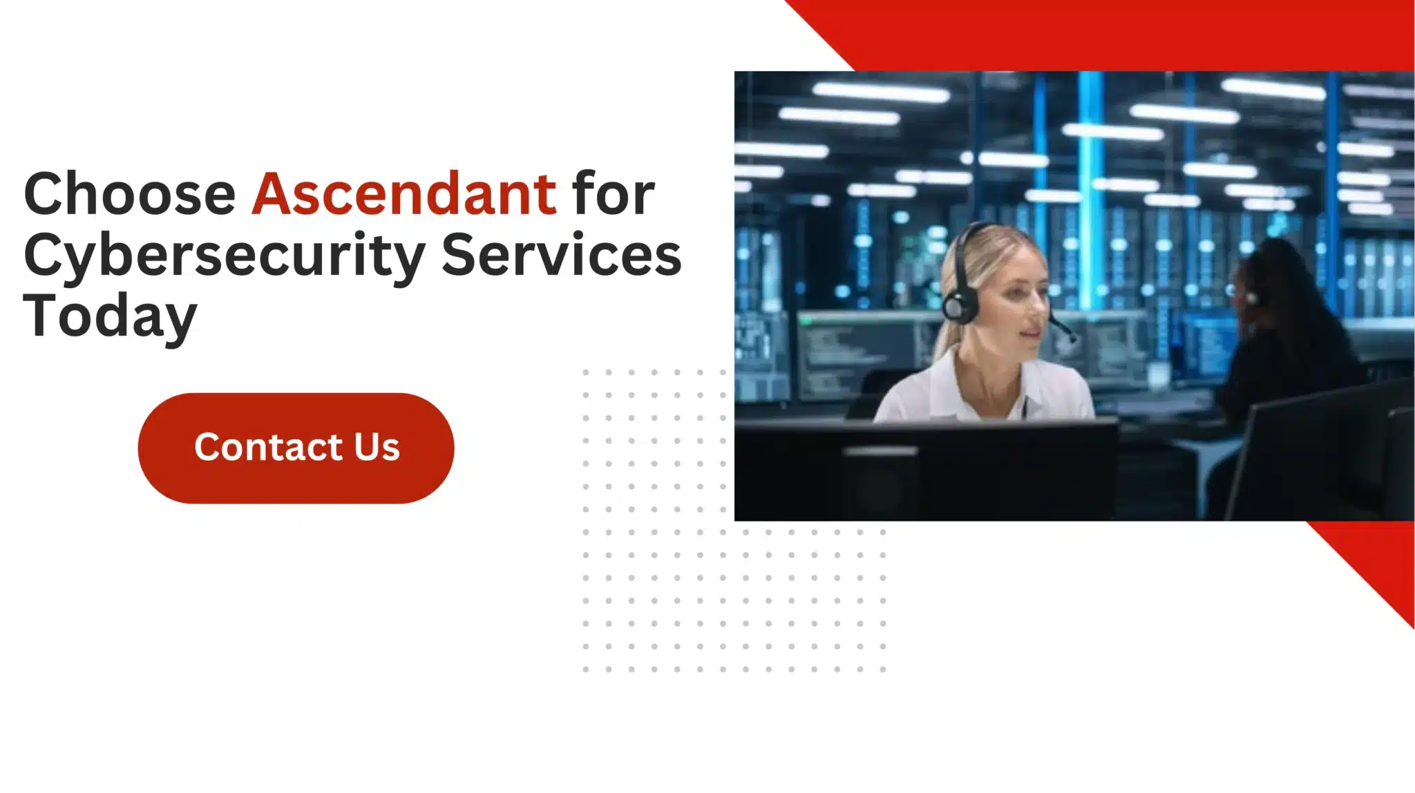 Choose Ascendant for Cybersecurity Services Today 