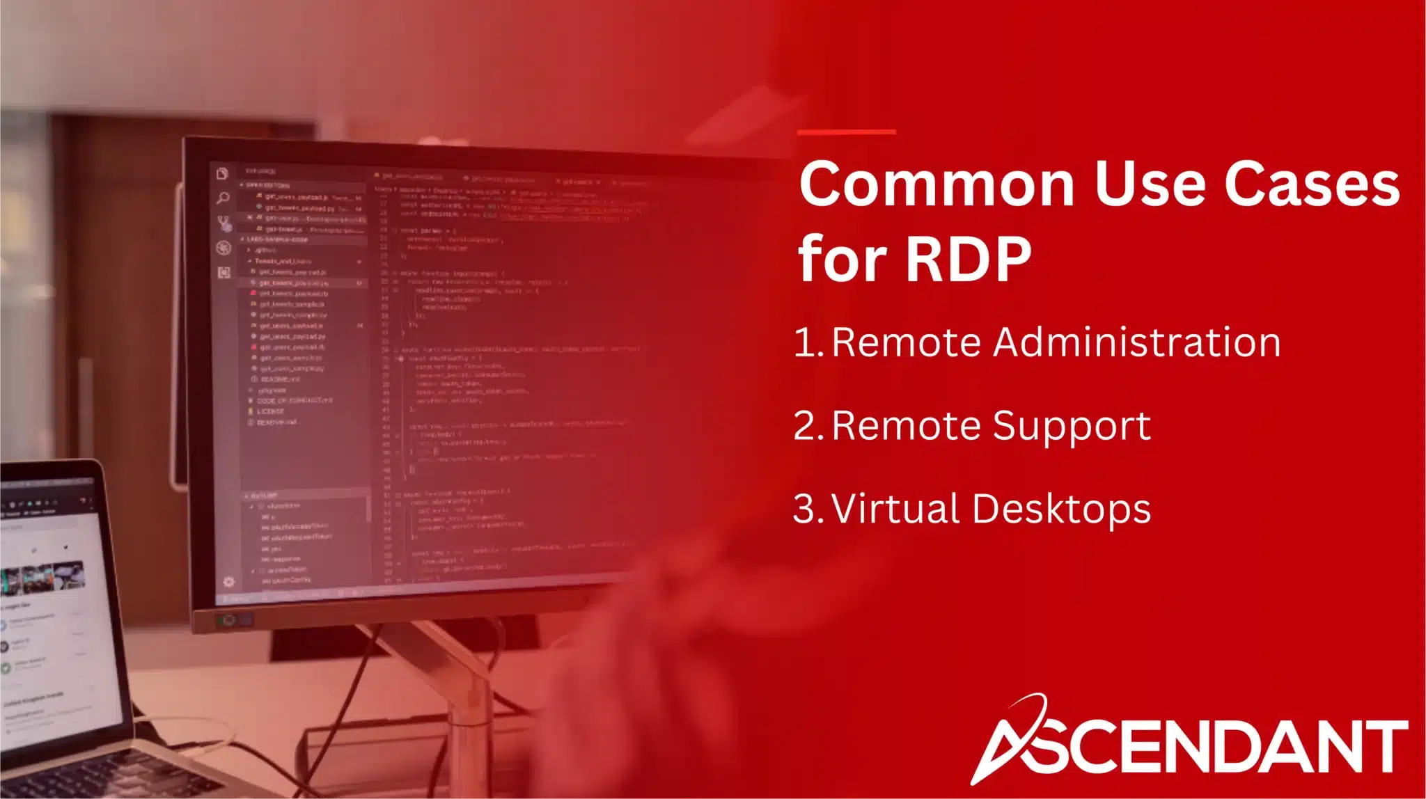 Common Use Cases for RDP
1. Remote Administration 
2. Remote Support
3. Virtual Desktops