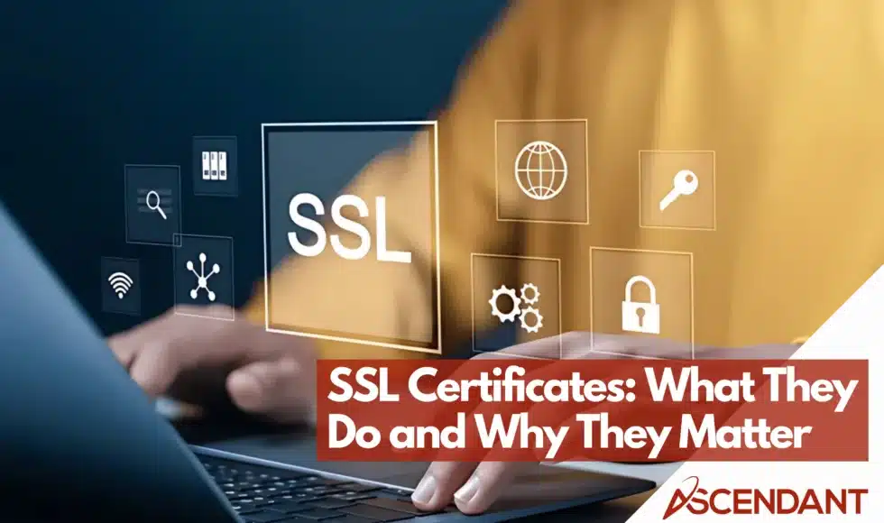 SSL Certificates: What They Do and Why They Matter