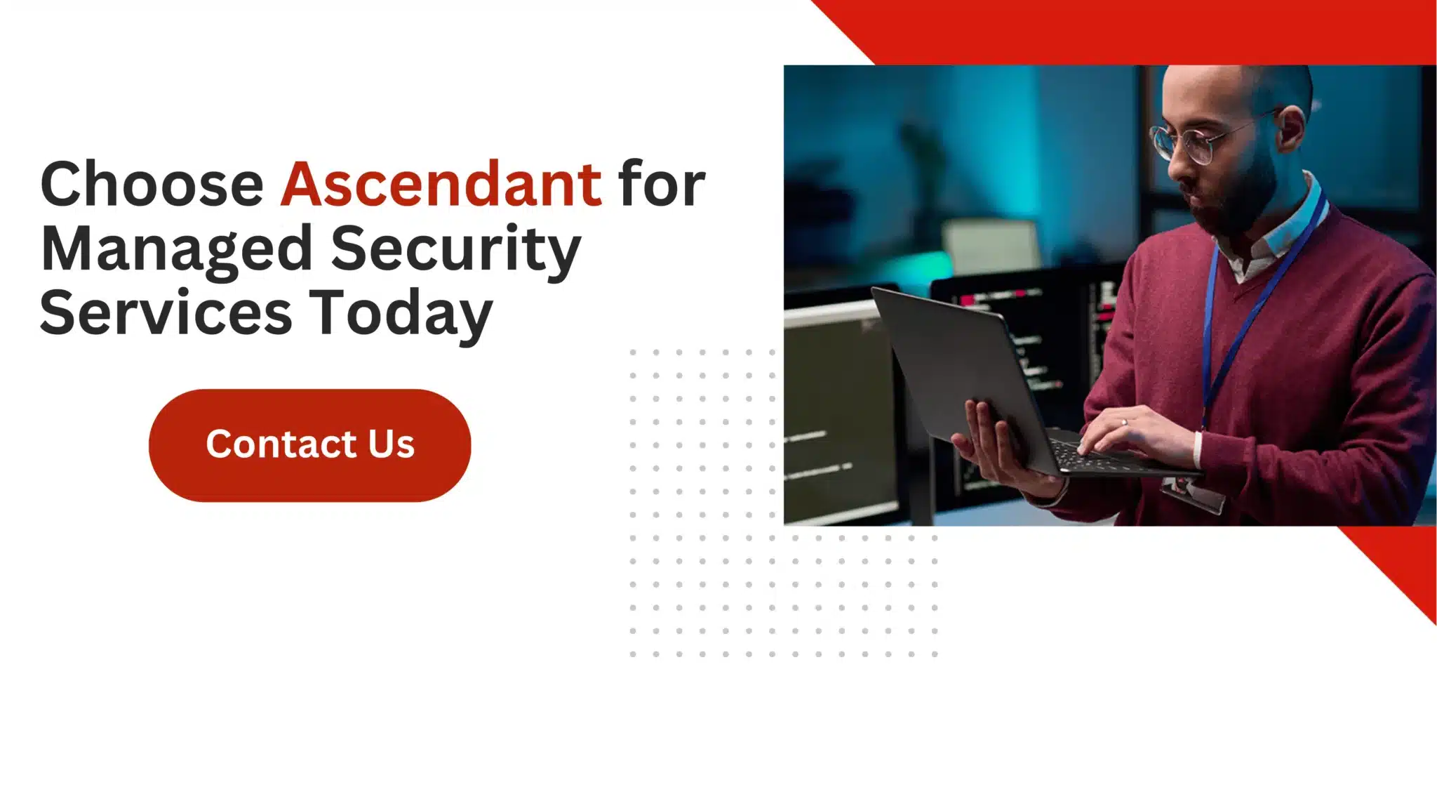 Choose Ascendant for Managed Security Services Today 