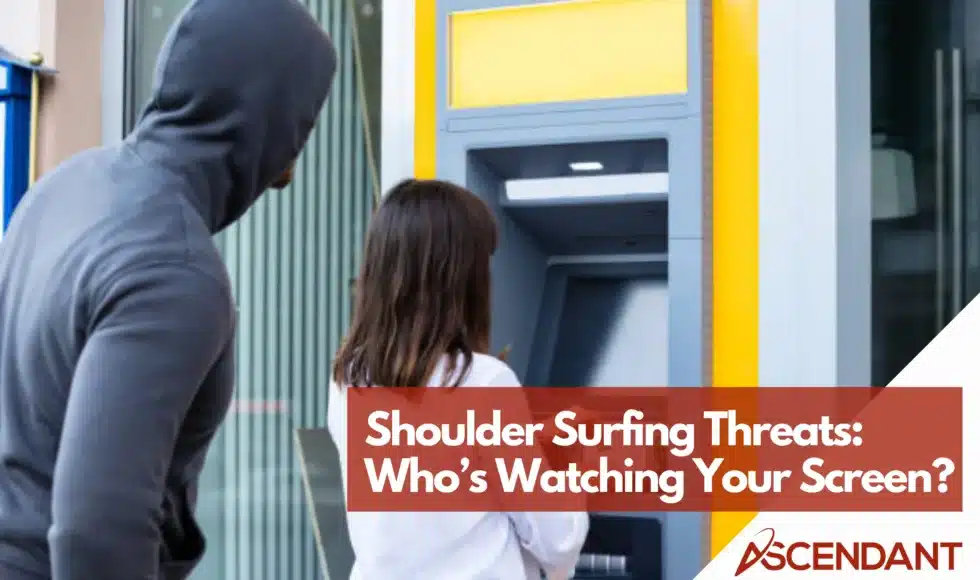 Shoulder Surfing Threats: Who’s Watching Your Screen?
