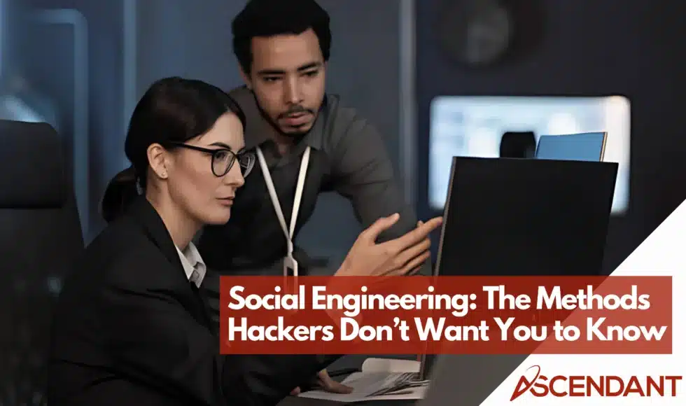 Social Engineering: The Methods Hackers Don’t Want You to Know