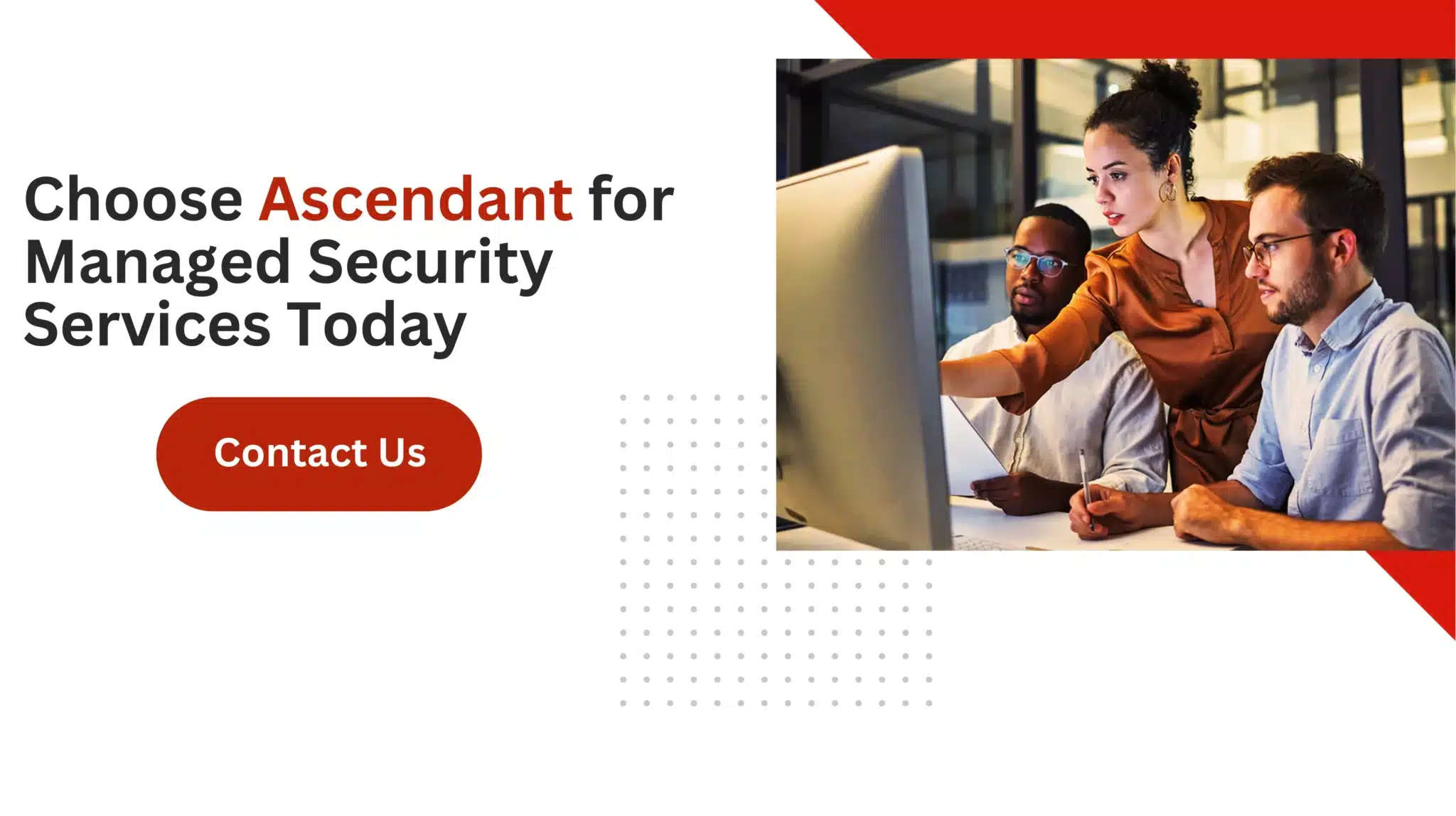 Choose Ascendant for Managed Security Services Today 