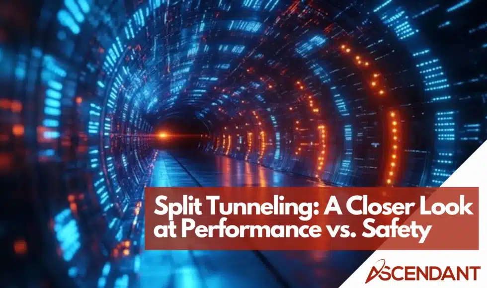 Split Tunneling: A Closer Look at Performance vs. Safety