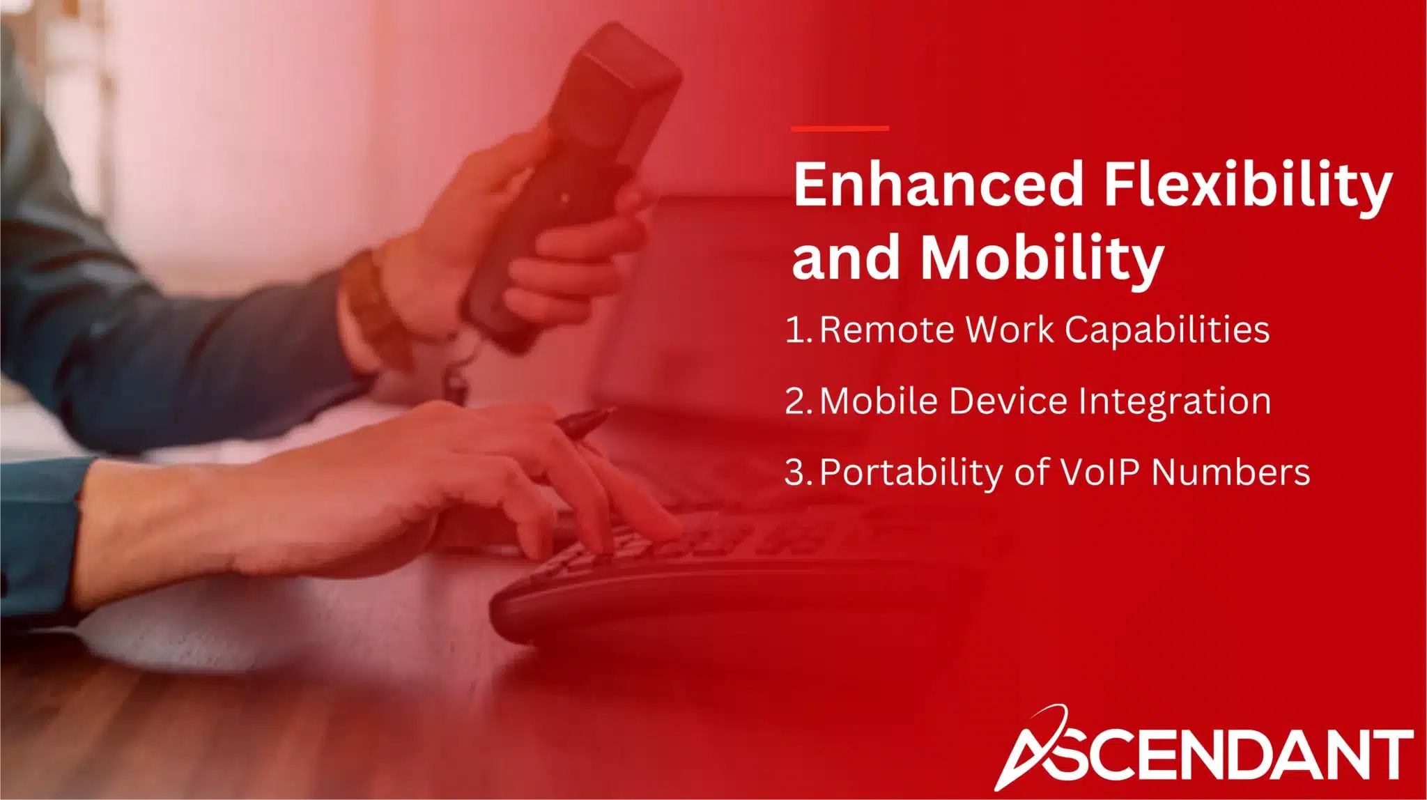 Enhanced Flexibility and Mobility 
1. Remote Work Capabilities
2. Mobile Device Integration
3. Portability of VoIP Numbers