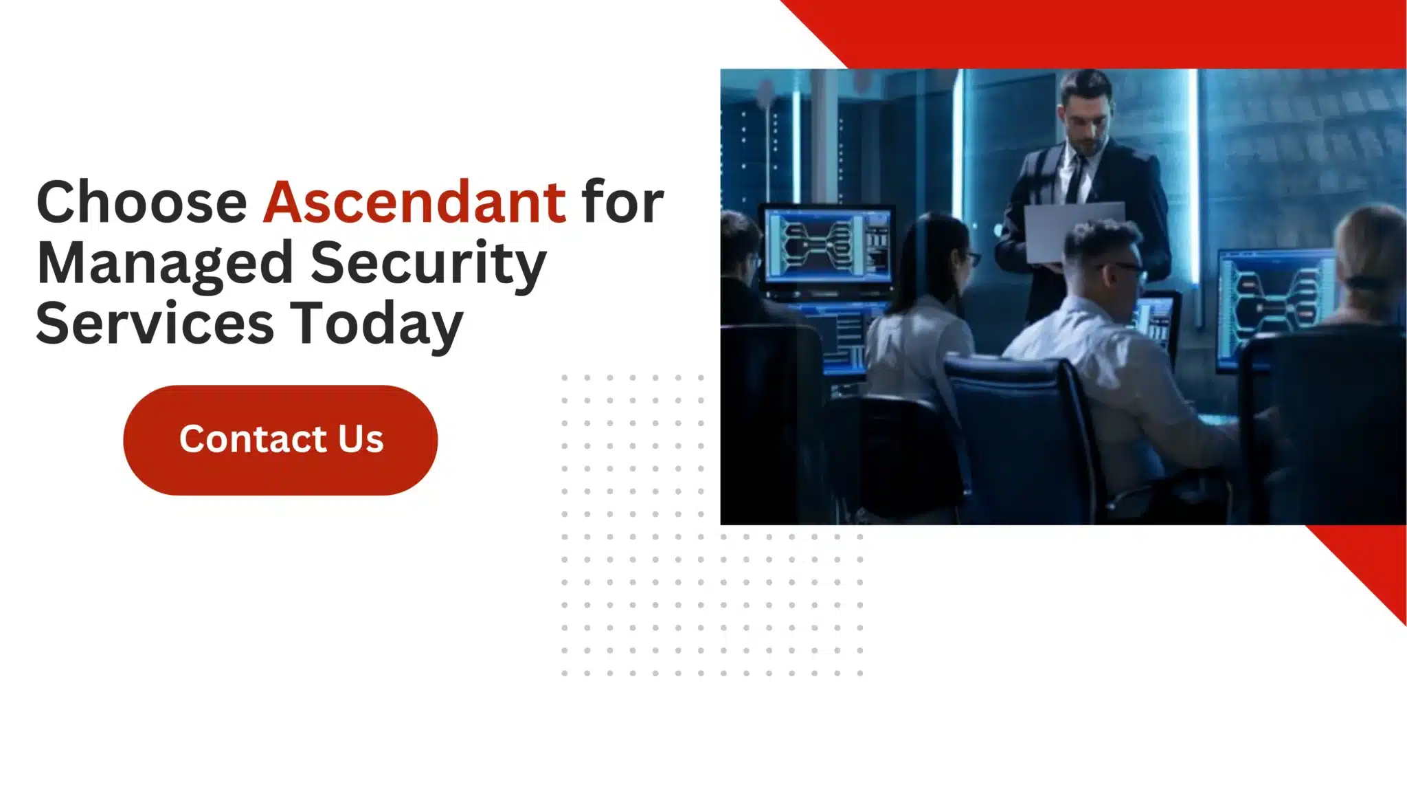 Choose Ascendant for Managed Security Services Today 