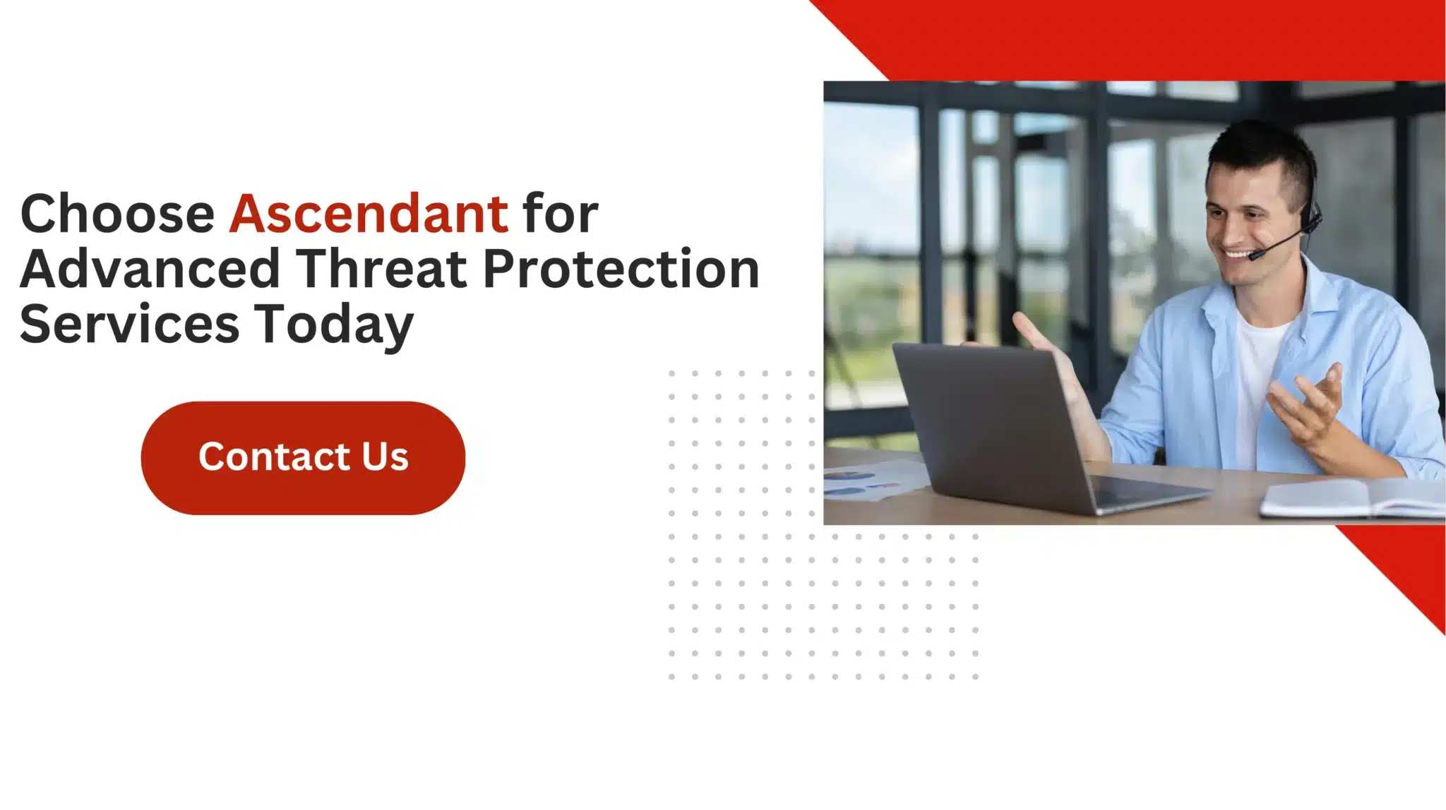 Choose Ascendant for Advanced Threat Protection Services Today 