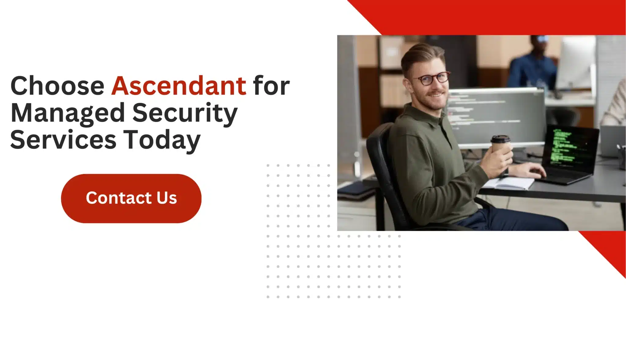 Choose Ascendant for Managed Security Services Today 