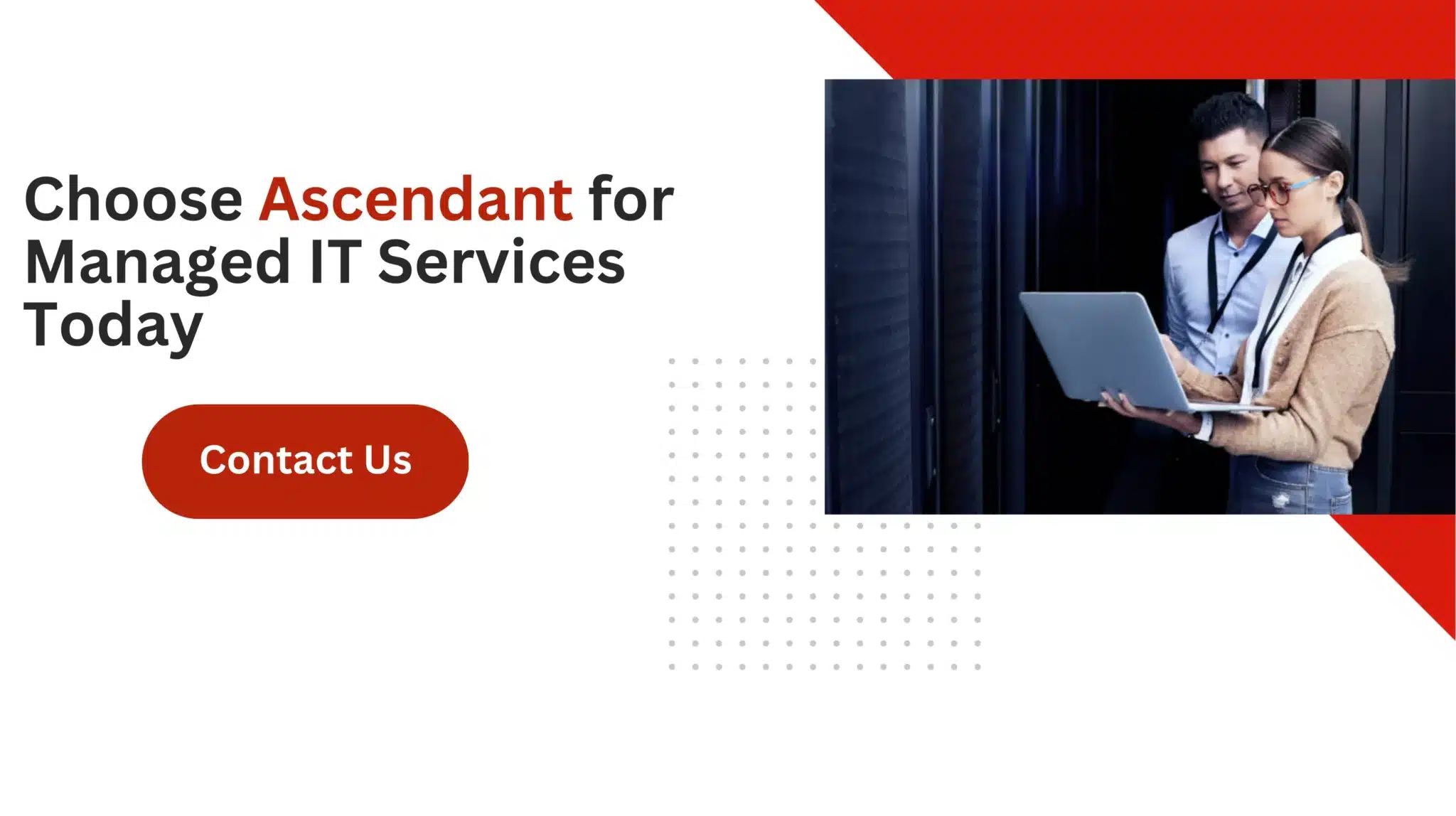 Choose Ascendant for Managed IT Services Today 