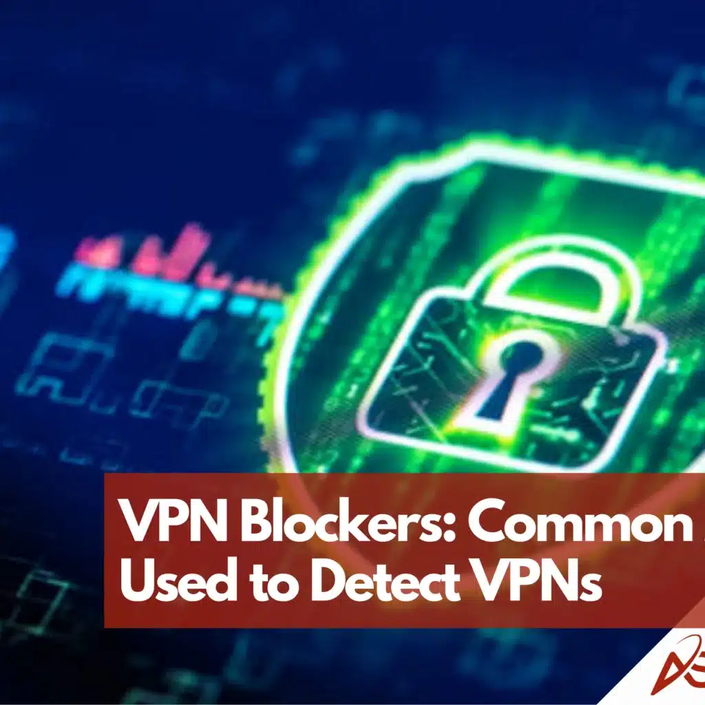 VPN Blockers | Why Connections Get Blocked for Businesses