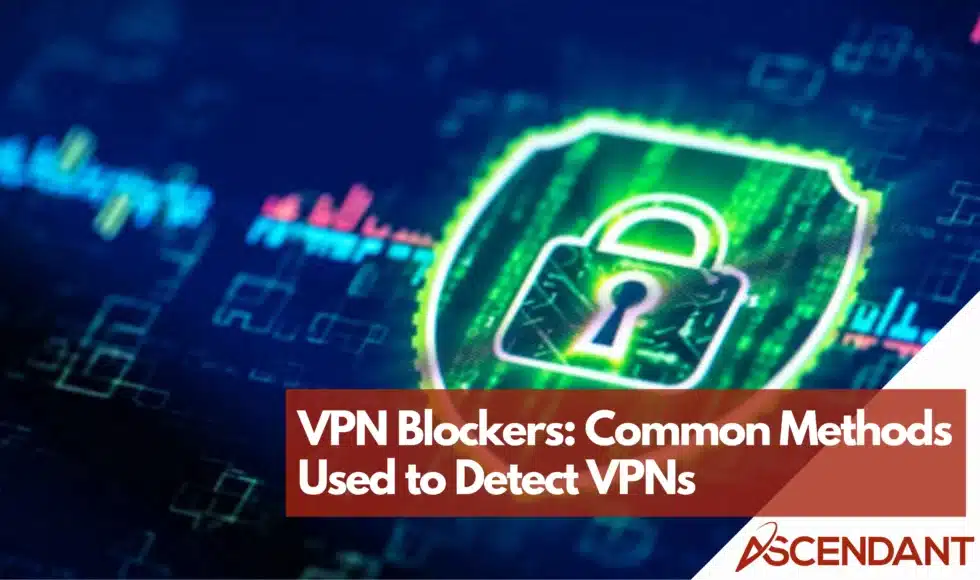 VPN Blockers Common Methods Used to Detect VPNs