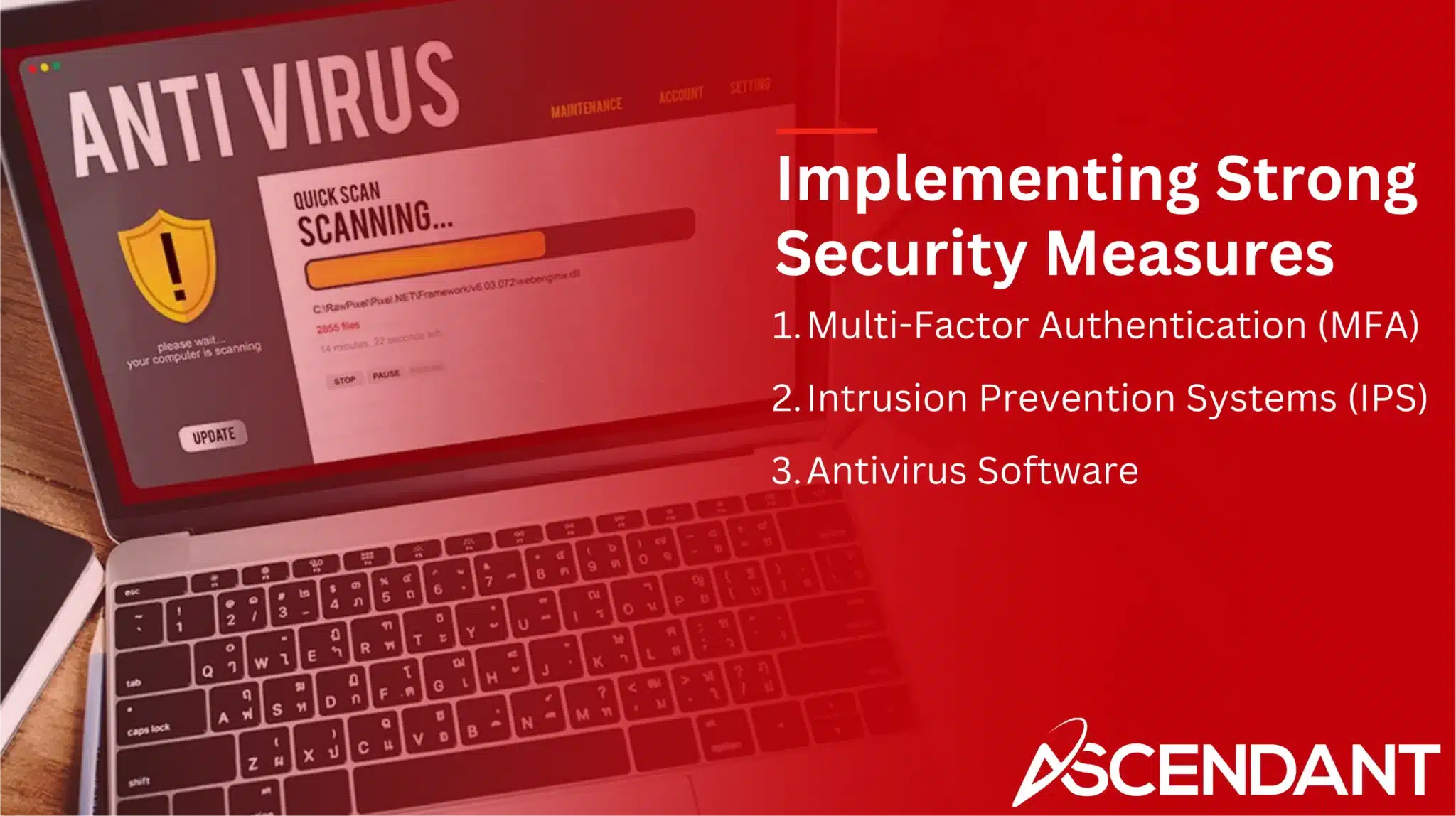 Implementing Strong Security Measures
1. Multi-Factor Authentication (MFA)
2. Intrusion Prevention Systems (IPS)
3. Antivirus Software
