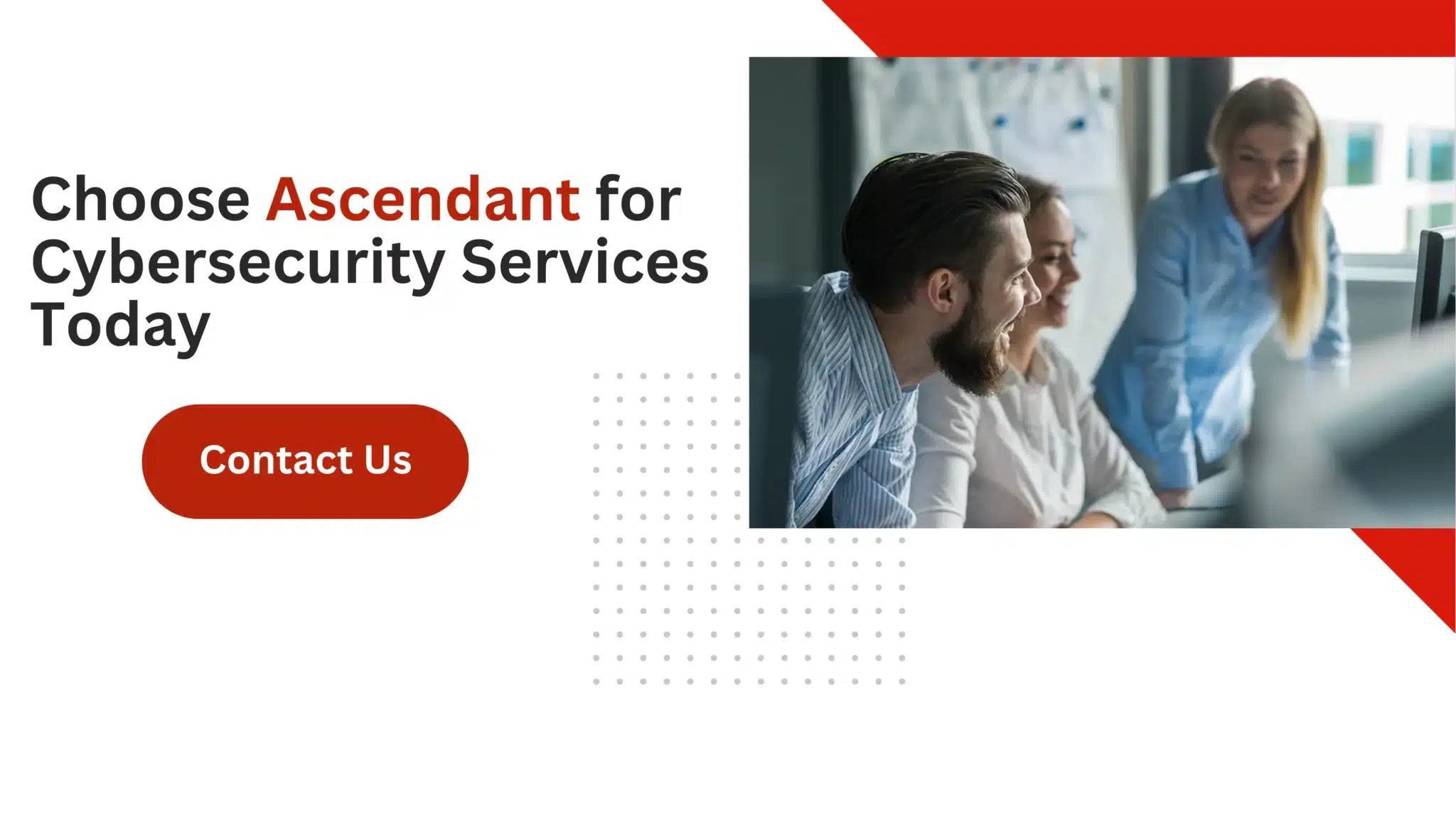 Choose Ascendant for Cybersecurity Services Today