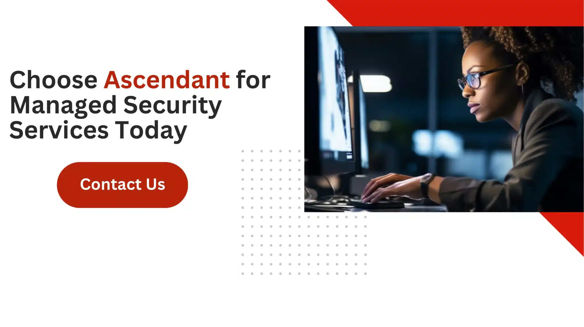 Choose Ascendant for Managed Security Services Today 