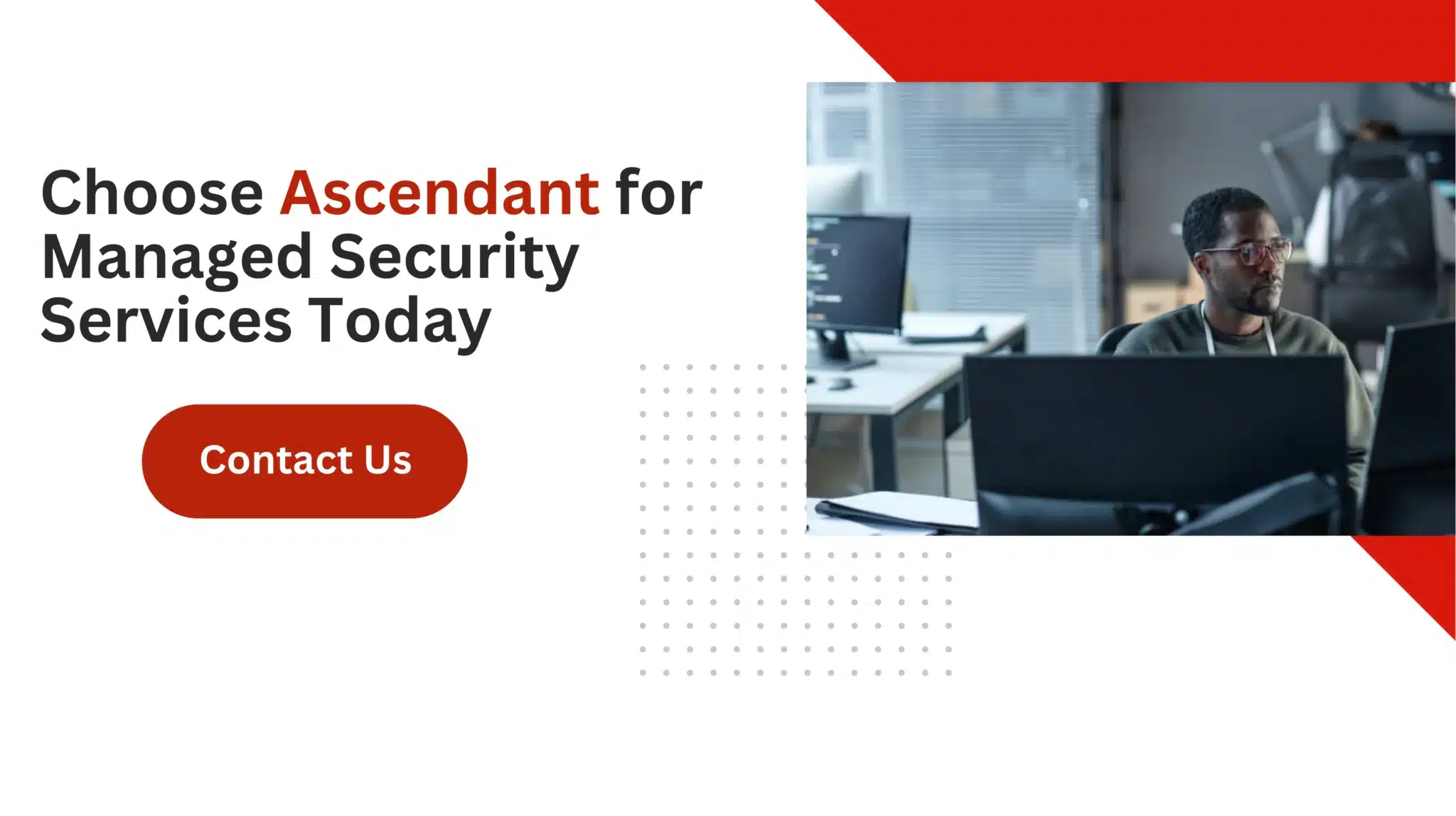 Choose Ascendant for Managed Security Services Today 