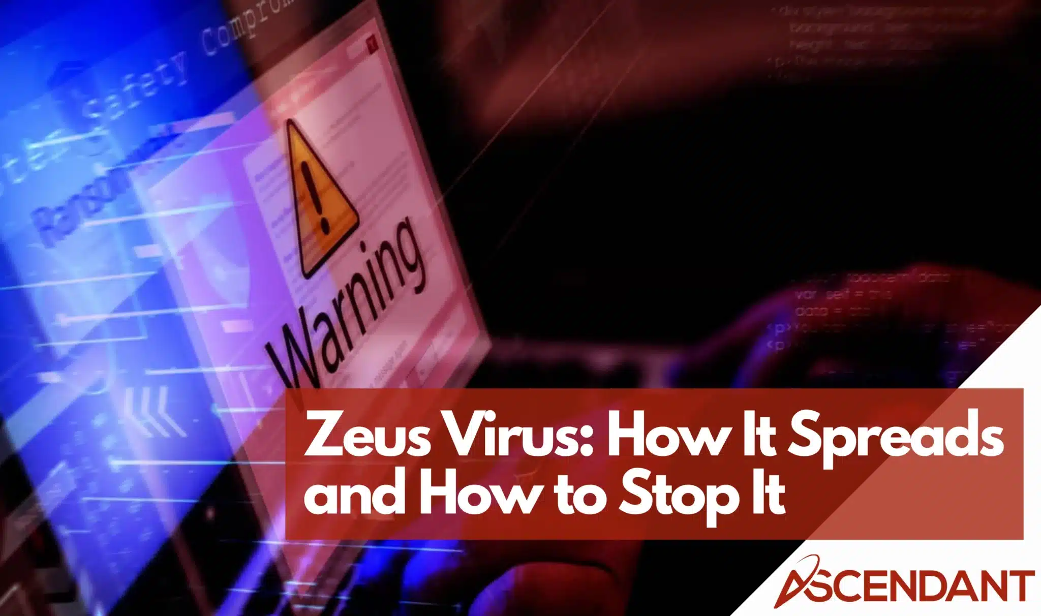Zeus Virus: How It Spreads and How to Stop It | Ascendant