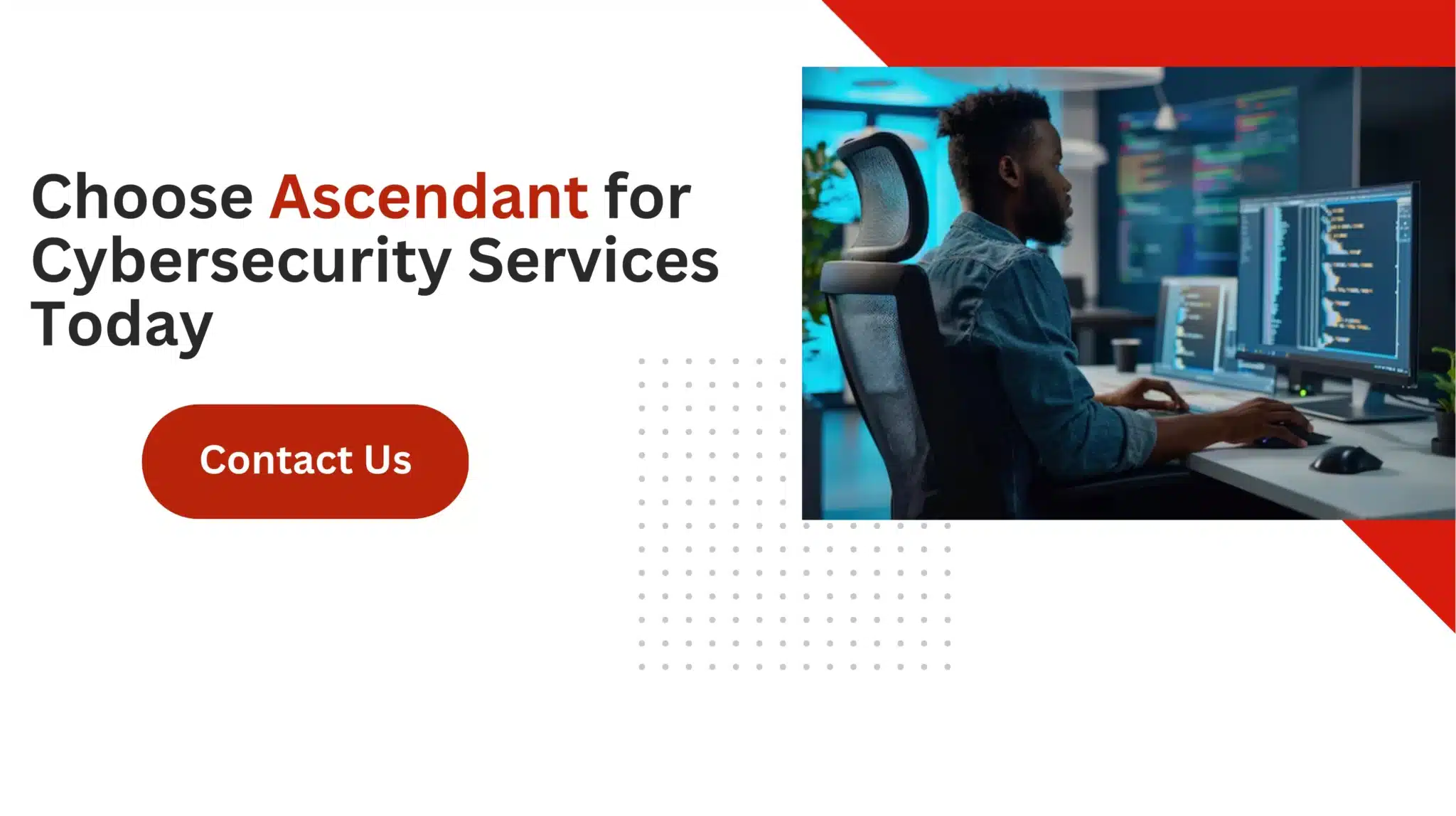 Choose Ascendant for Cybersecurity Services Today 
