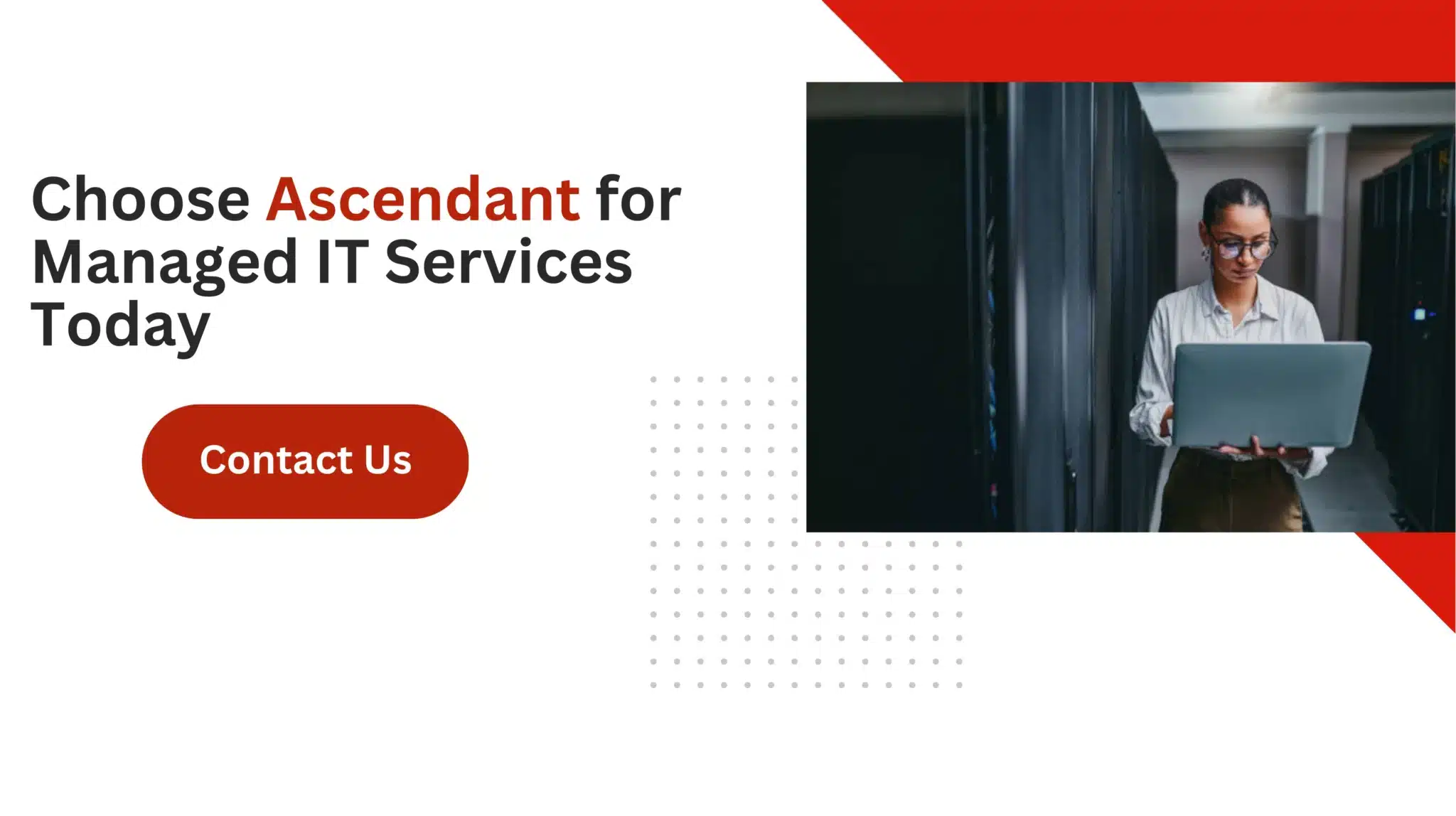 Choose Ascendant for Managed IT Services Today 
