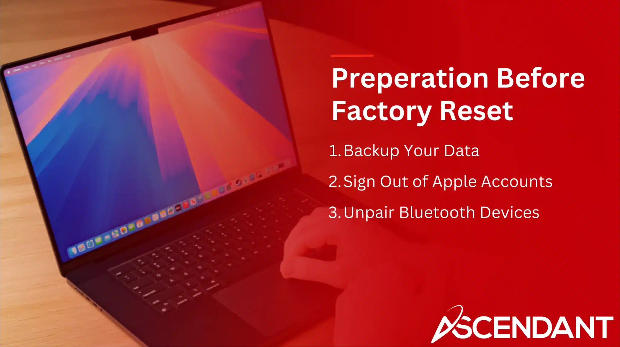Preparation Before Factory Reset 1. Backup Your Data 2. Sign Out of Apple Accounts 3. Unpair Bluetooth Devices
