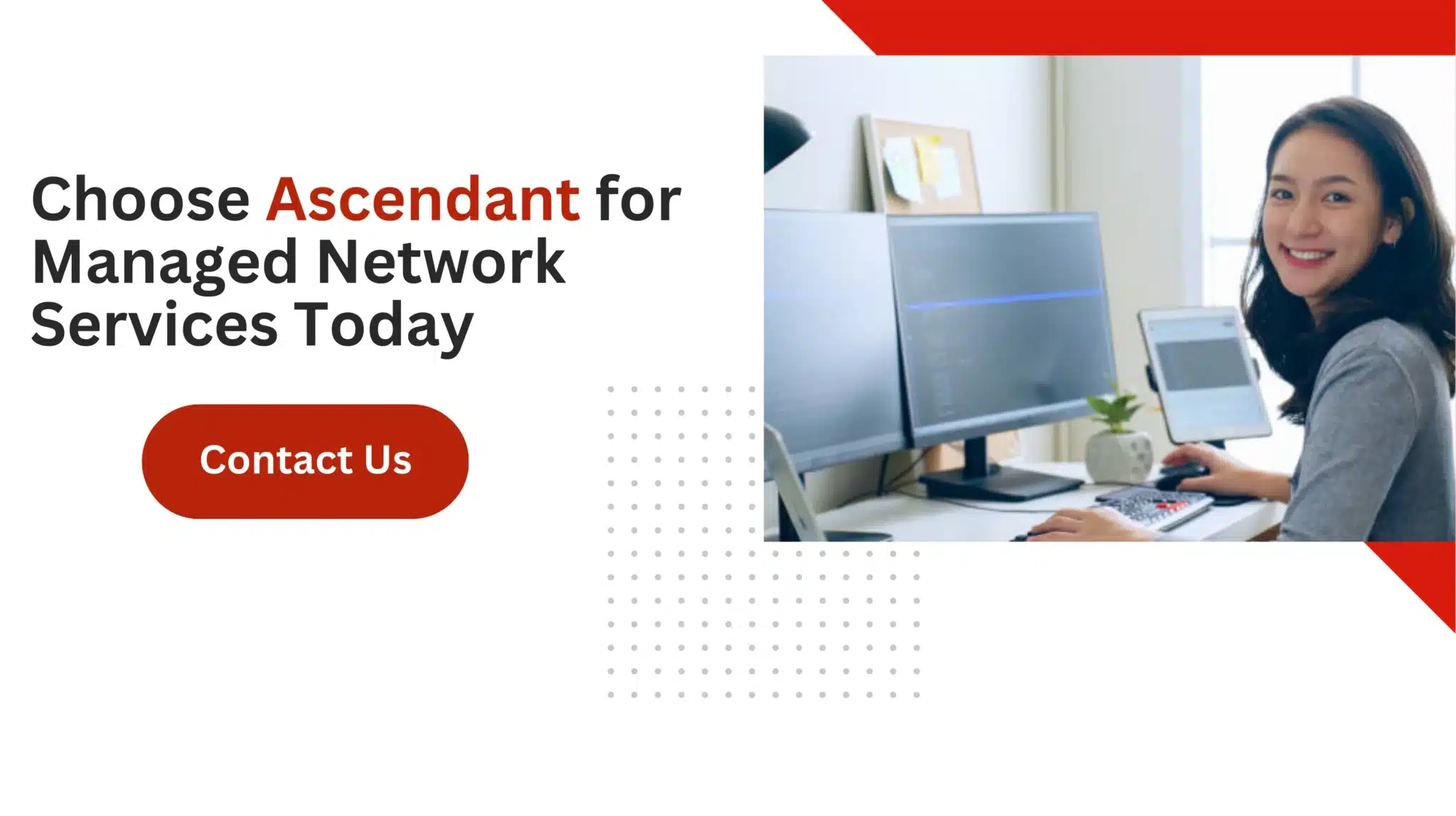Choose Ascendant for Managed Network Services Today 