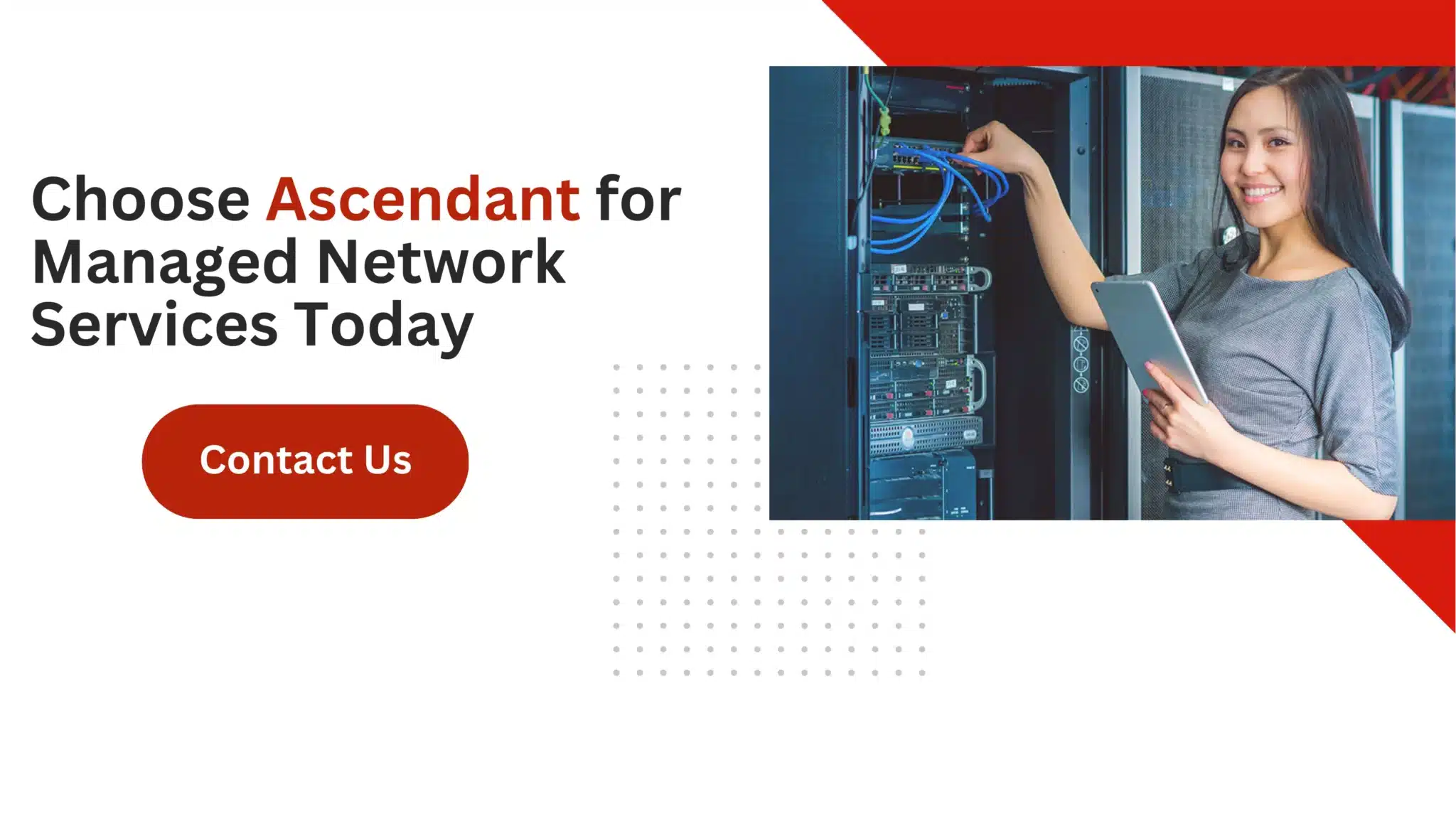 Choose Ascendant for Managed Network Services Today 