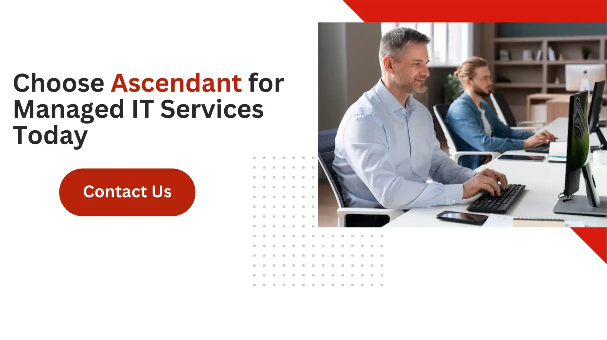 Choose Ascendant for Managed IT Services Today