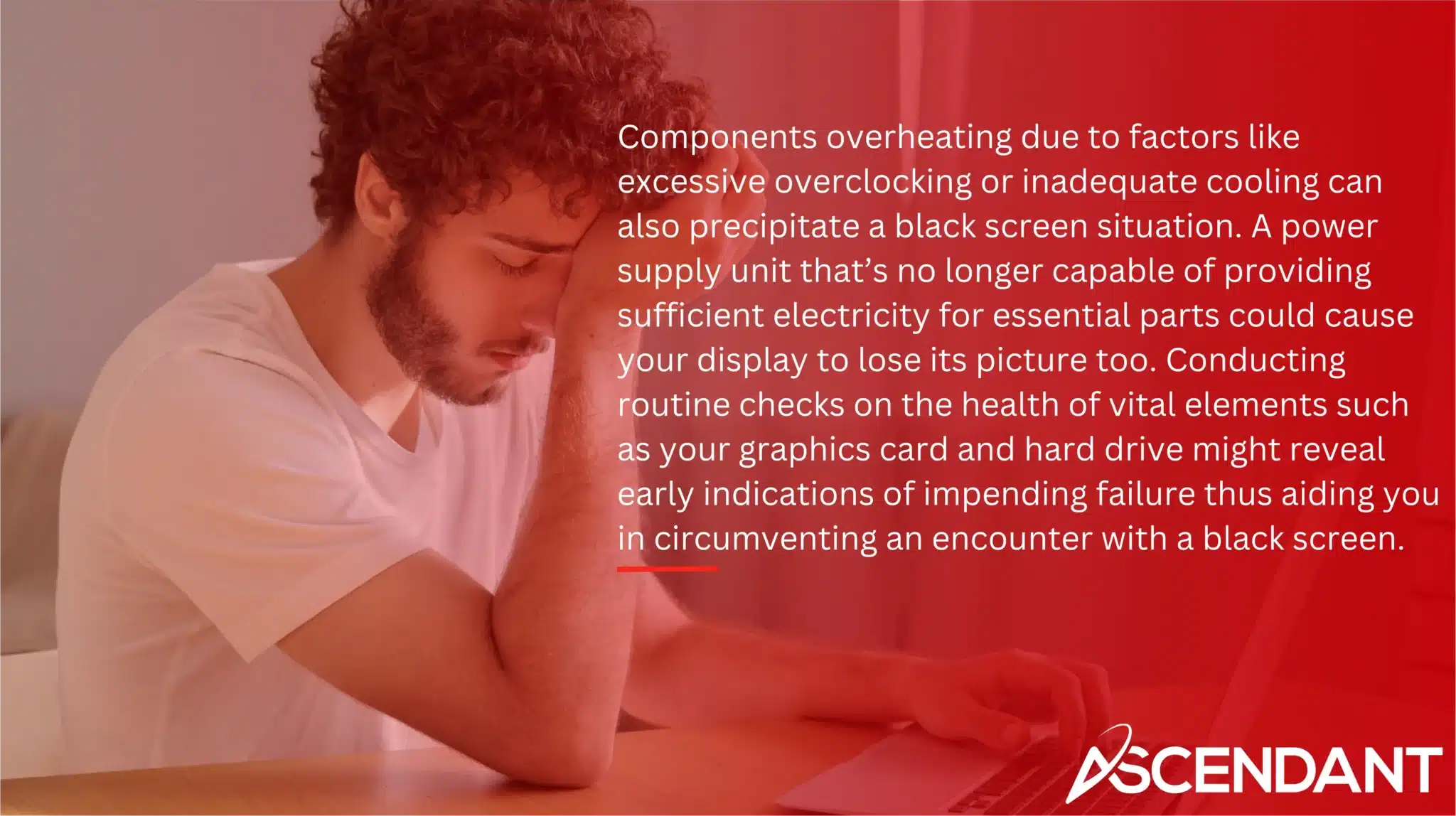 Components overheating due to factors like excessive overclocking or inadequate cooling can also precipitate a black screen situation. A power supply unit that’s no longer capable of providing sufficient electricity for essential parts could cause your display to lose its picture too. Conducting routine checks on the health of vital elements such as your graphics card and hard drive might reveal early indications of impending failure thus aiding you in circumventing an encounter with a black screen.