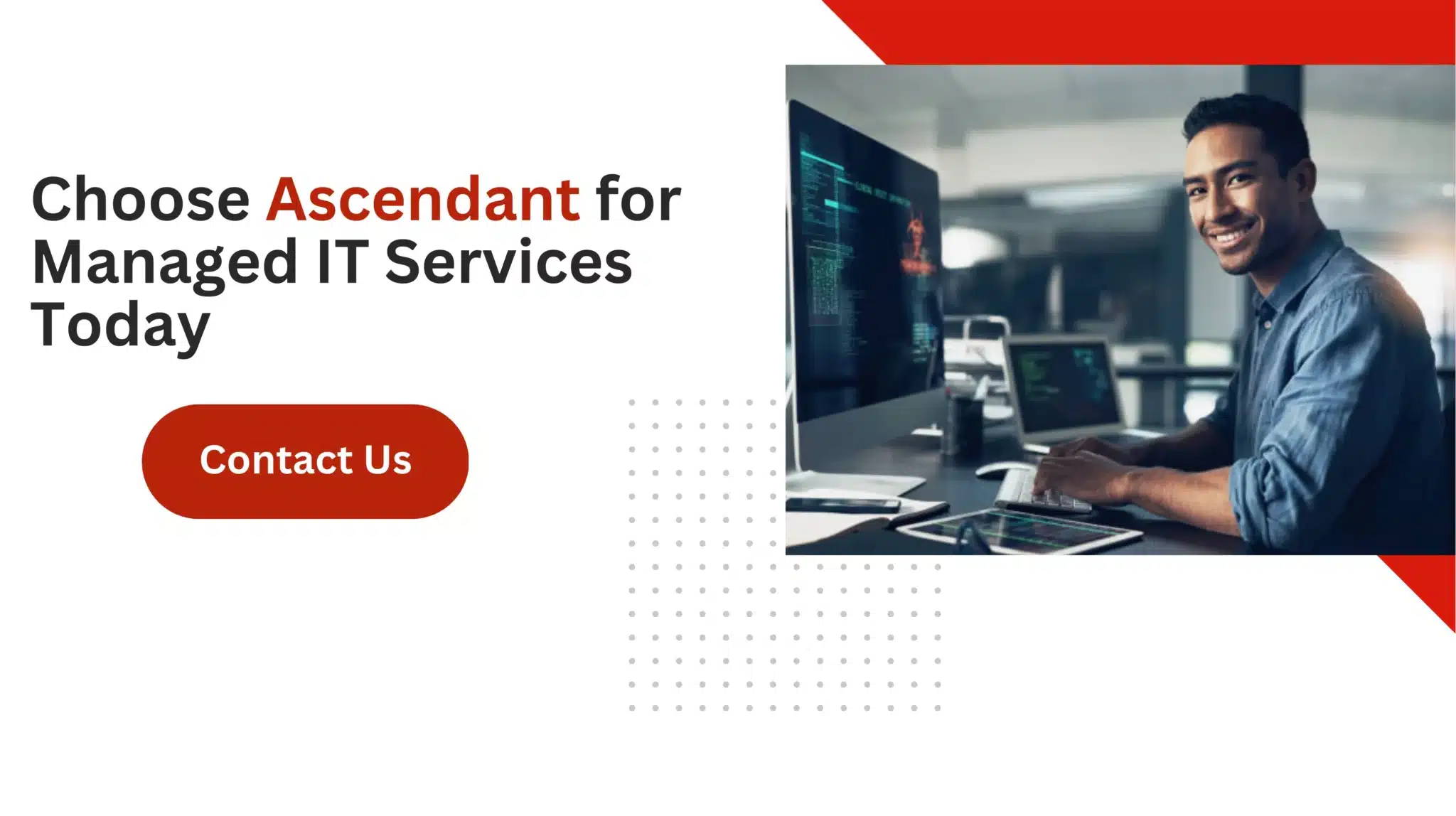 Choose Ascendant for Managed IT Services Today 
