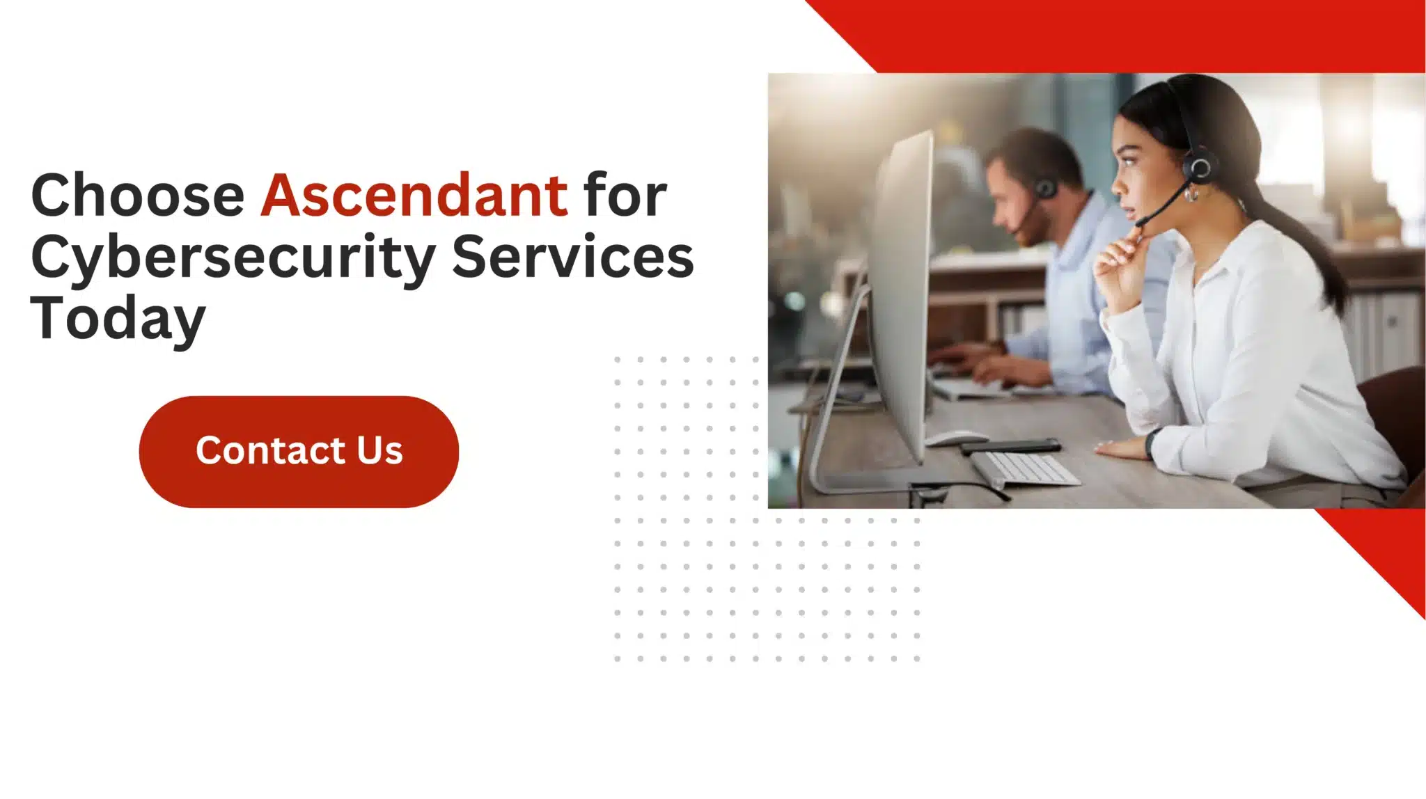 Choose Ascendant for Cybersecurity Services Today 