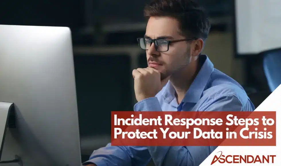 Incident Response Steps to Protect Your Data in Crisis