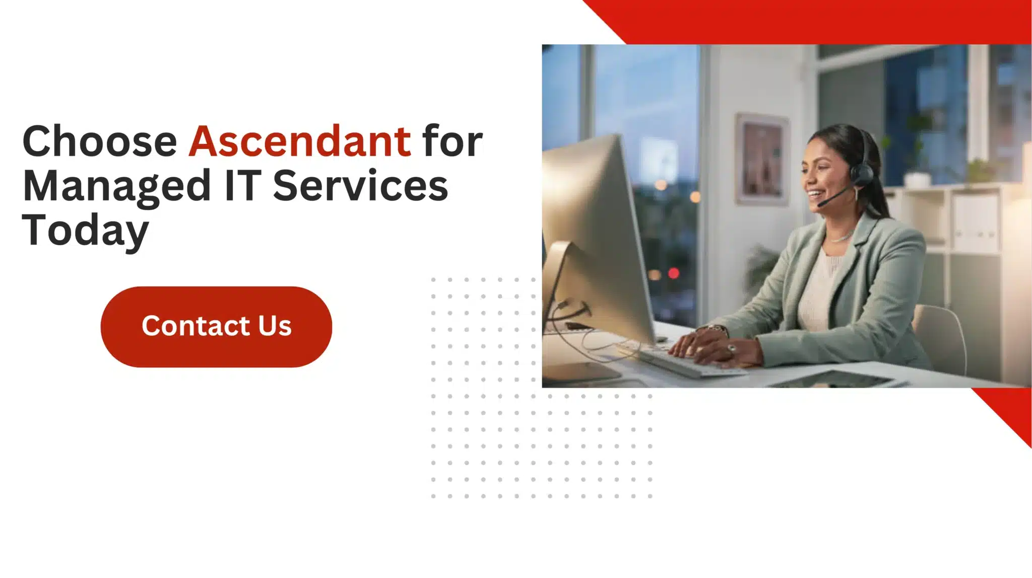 Choose Ascendant for Managed IT Services Today 