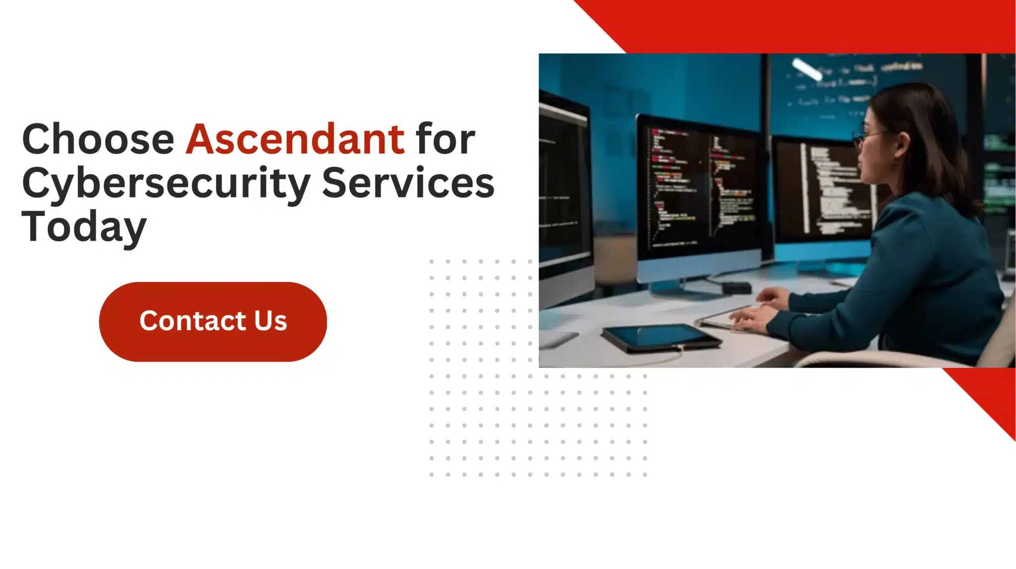 Choose Ascendant for Cybersecurity Services Today 
