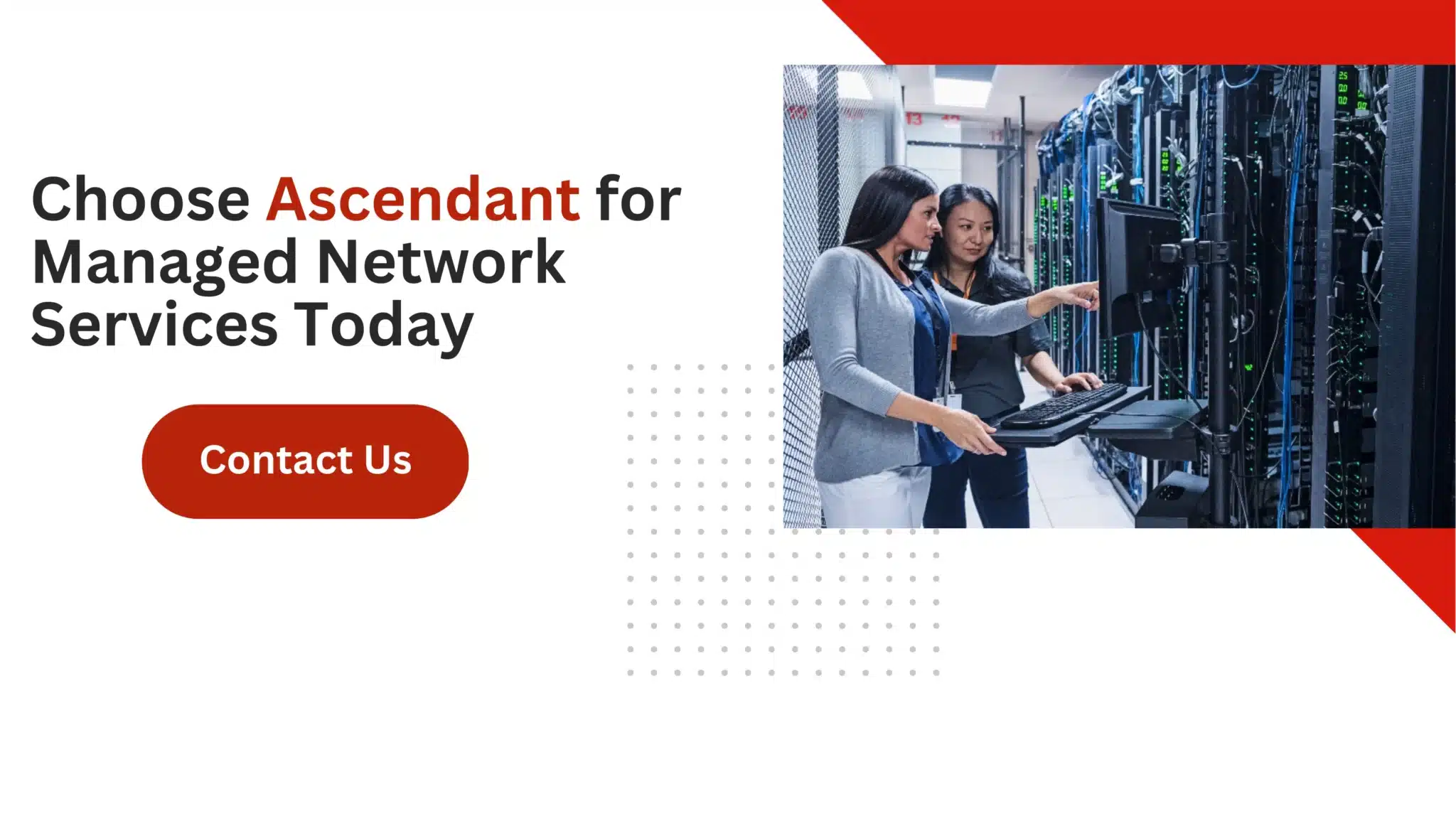 Choose Ascendant for Managed Network Services Today 